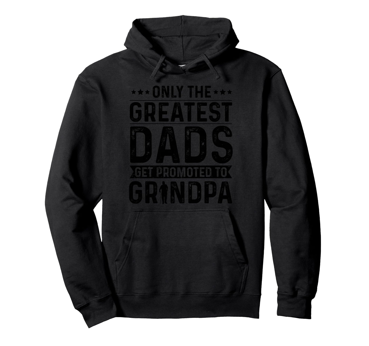 Only Greatest Dads Get Promoted To Hoodie - Minimalist Print for Adults - T-Shirt, Sweatshirt, Hoodie