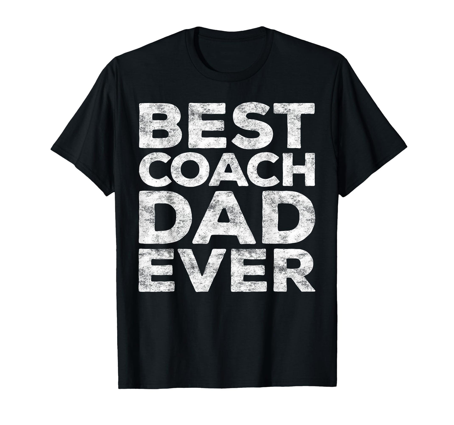 Best Coach Dad Ever Daddy Fathers Day T-Shirt - Graphic Print Men Women - T-Shirt, Sweatshirt, Hoodie