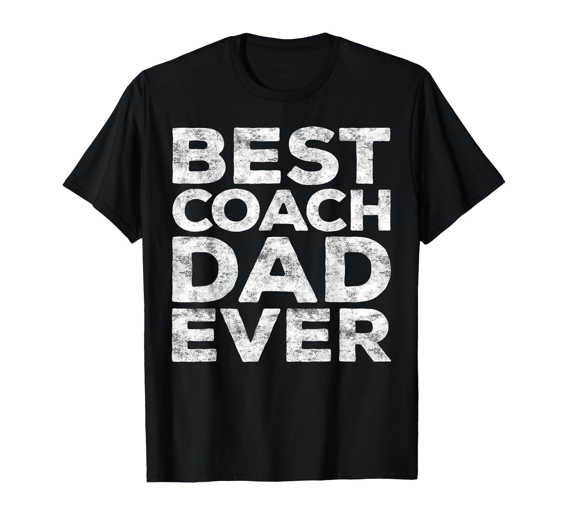 Best Coach Dad Ever Daddy Fathers Day T-Shirt - Graphic Print Men Women - T-Shirt, Sweatshirt, Hoodie