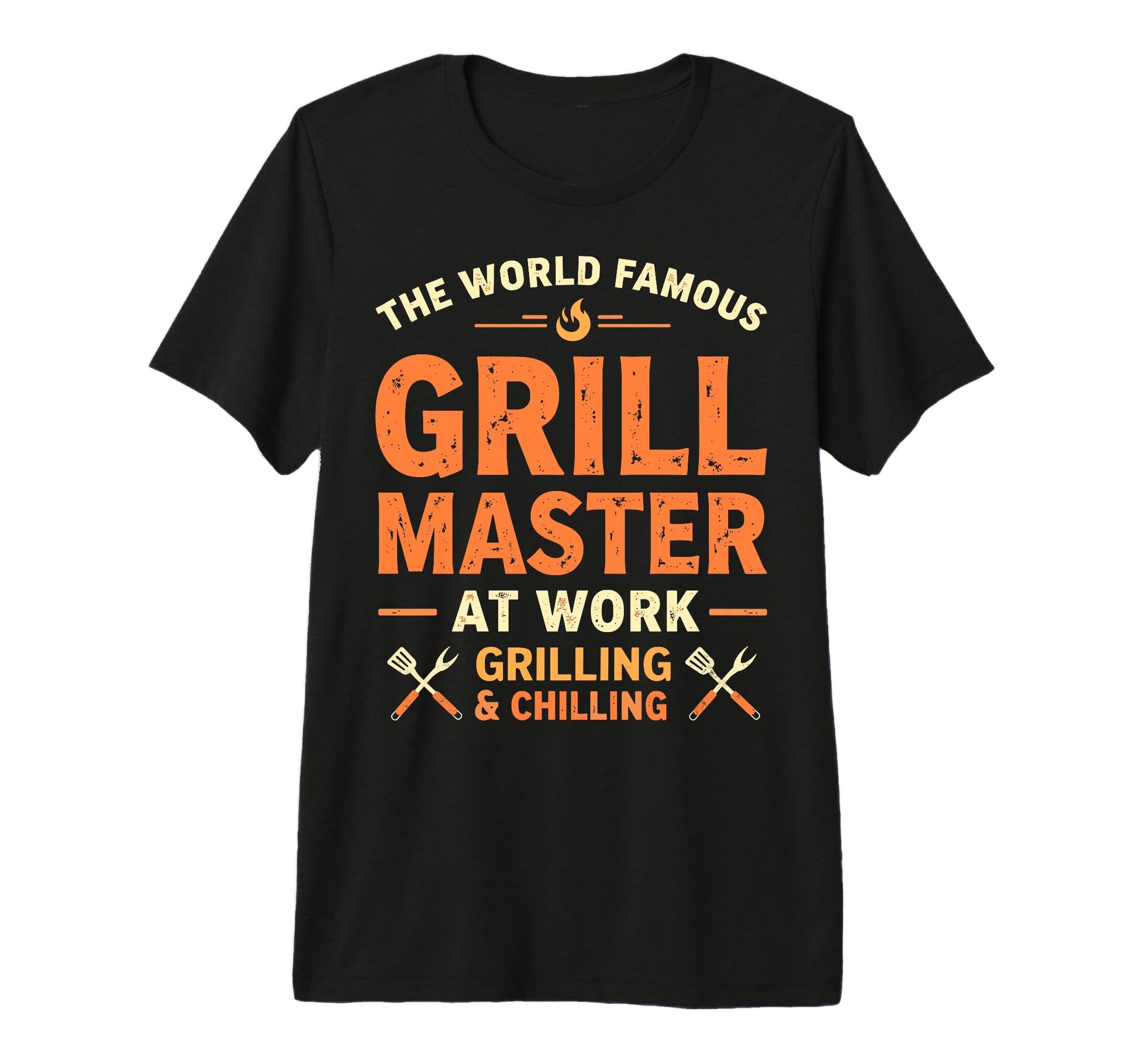 World Famous Dad Grill Master Work Funny T-Shirt - Streetwear Style Unisex - T-Shirt, Sweatshirt, Hoodie