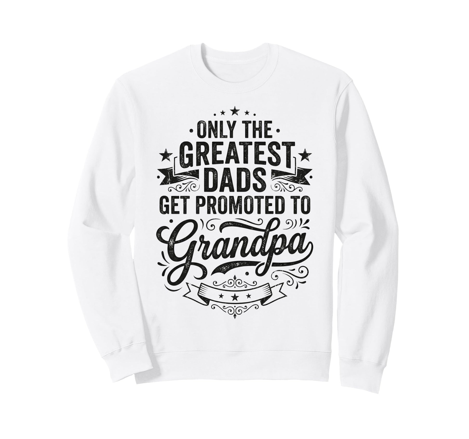 Only Greatest Dads Get Promoted To Sweatshirt - Minimalist Print Men Women - T-Shirt, Sweatshirt, Hoodie