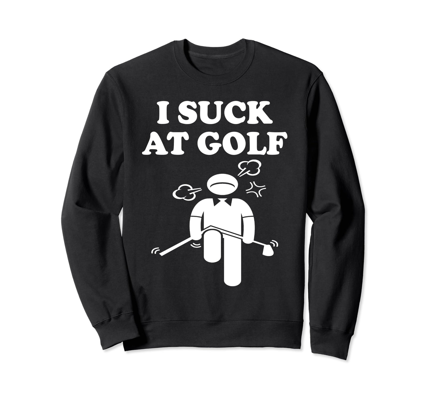 I Suck Golf Loser Golfer Golf Sweatshirt - Custom Art Print Men Women - T-Shirt, Sweatshirt, Hoodie