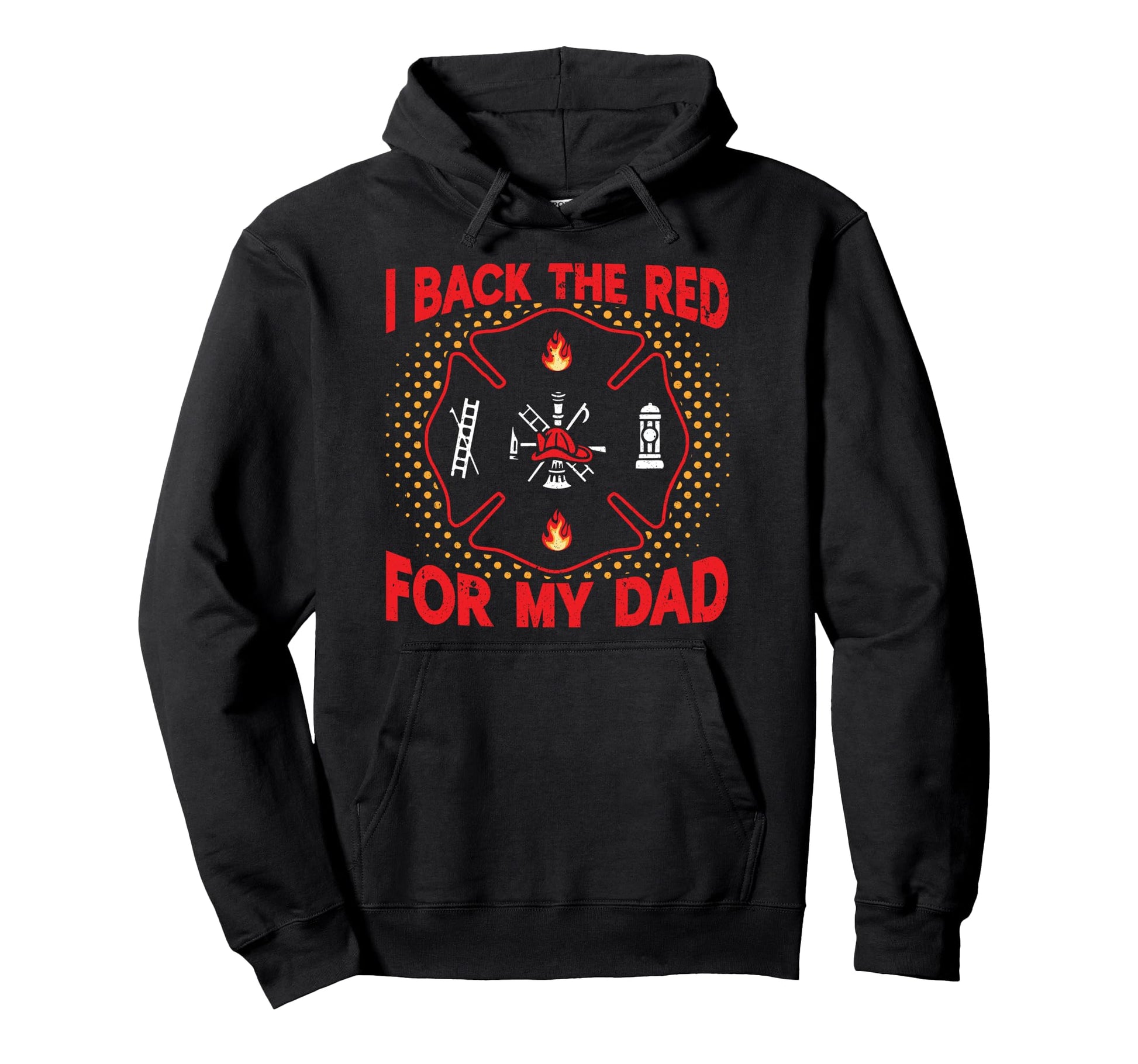 I Back Red My Dad Fire Department Hoodie - Casual Everyday Wear Men Women - T-Shirt, Sweatshirt, Hoodie
