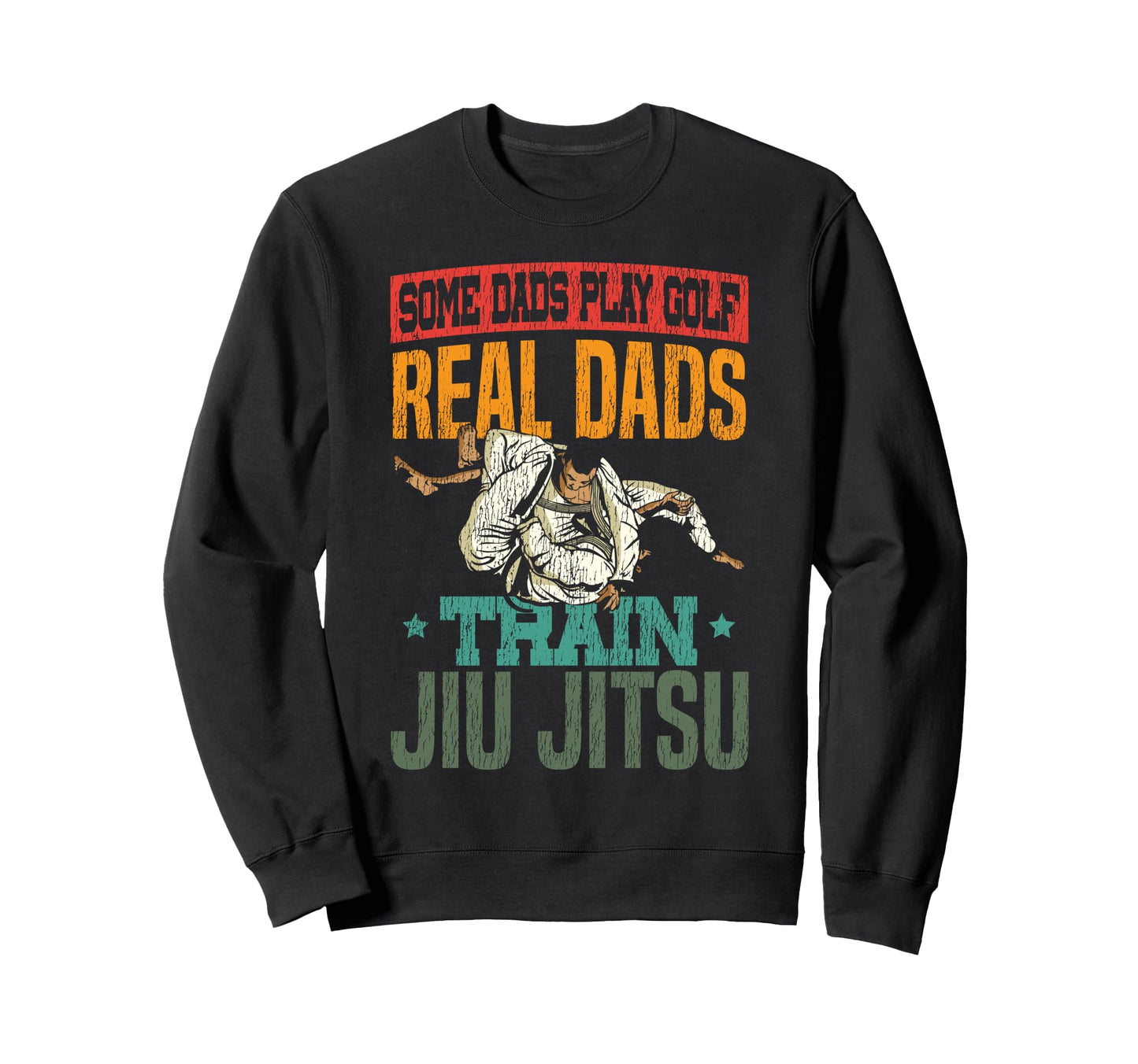 Jiu Jitsu Dad Father Some Dads Play Sweatshirt - Custom Art Print Unisex - T-Shirt, Sweatshirt, Hoodie