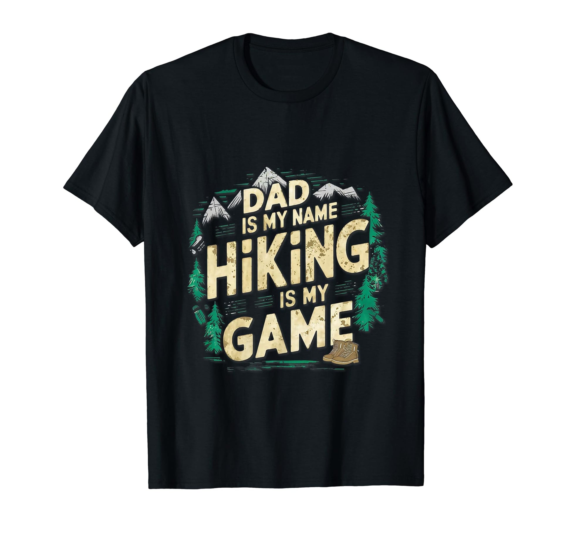 Dad Is My Name Hiking Is My Game T-Shirt - Custom Art Print Men Women - T-Shirt, Sweatshirt, Hoodie