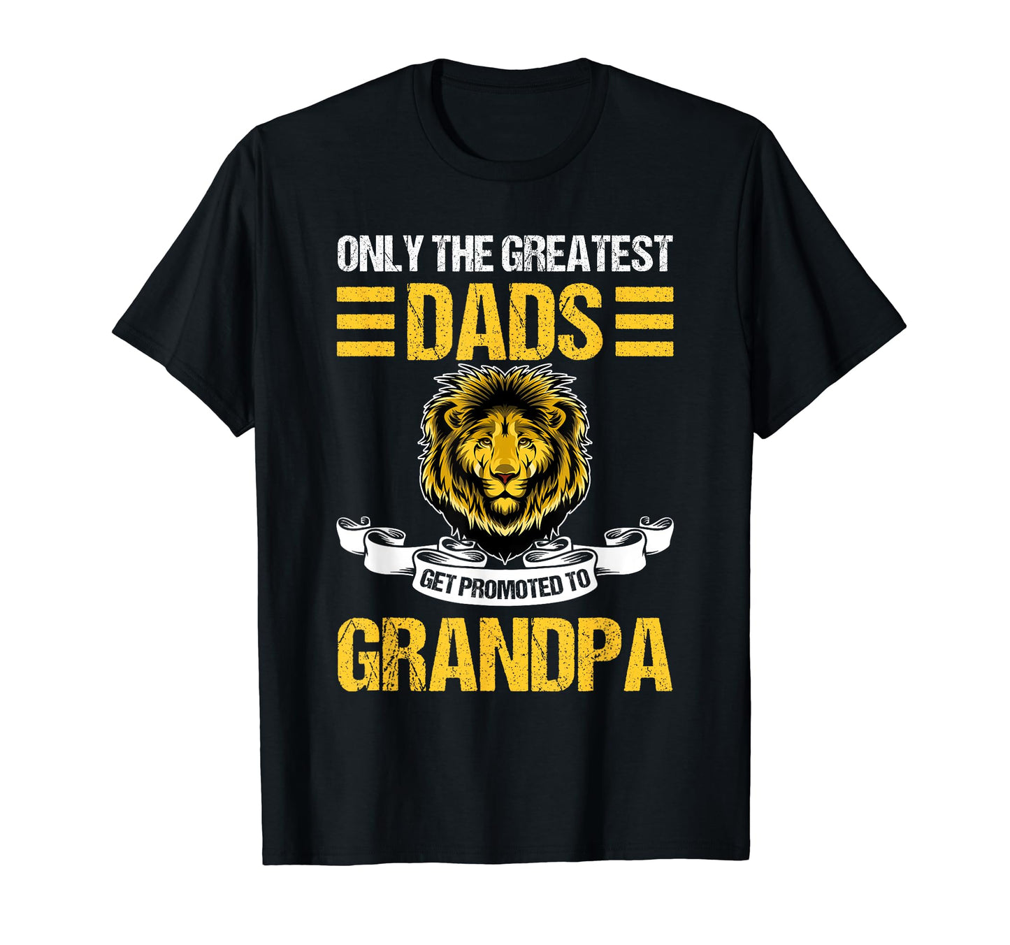 Only Greatest Dads Get Promoted To T-Shirt - Trendy Graphic for Adults - T-Shirt, Sweatshirt, Hoodie