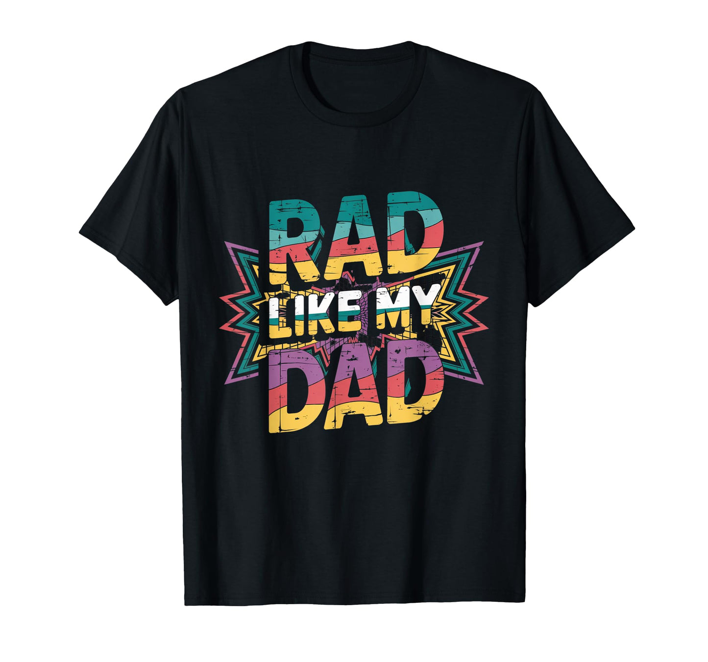 Rad Like Dad 80S 90S Vibes T-Shirt - Trendy Graphic Unisex - T-Shirt, Sweatshirt, Hoodie