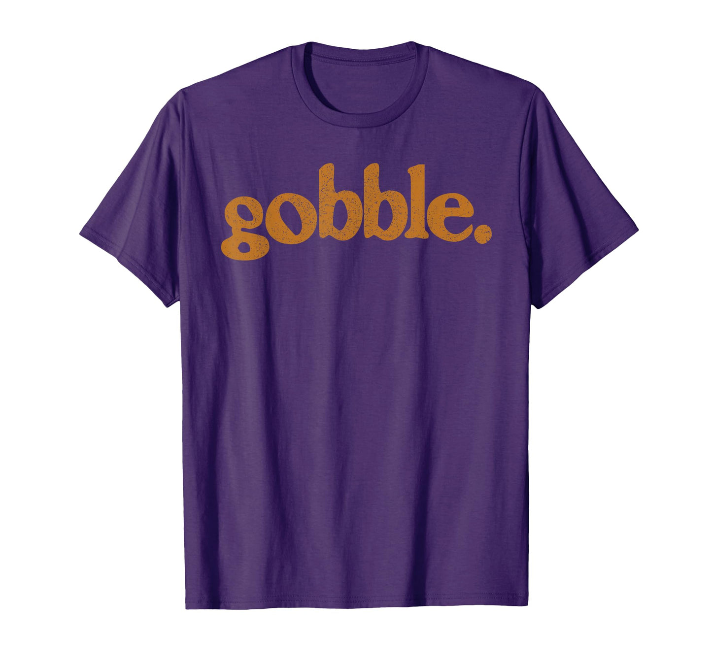 Thanksgiving Gobble Funny Turkey Day T-Shirt - Streetwear Style Unisex - T-Shirt, Sweatshirt, Hoodie