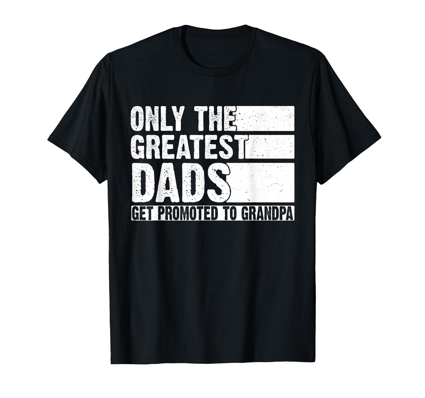 Greatest Dads Get Promoted To Grandpa T-Shirt - Unique Graphic for Adults - T-Shirt, Sweatshirt, Hoodie