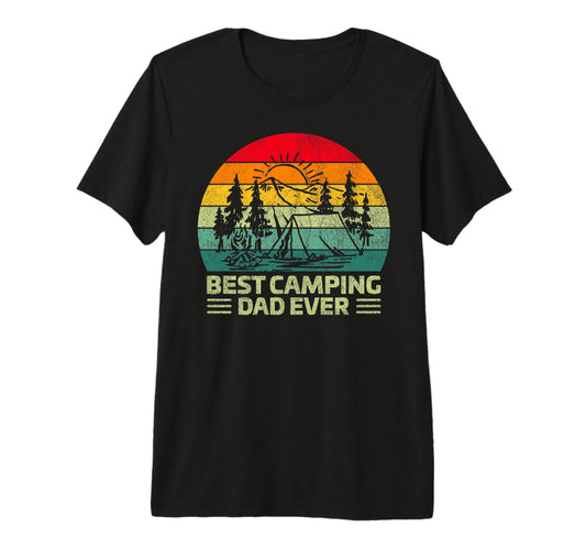 Best Camping Dad Ever Funny Fathers T-Shirt - Novelty Apparel Men Women - T-Shirt, Sweatshirt, Hoodie