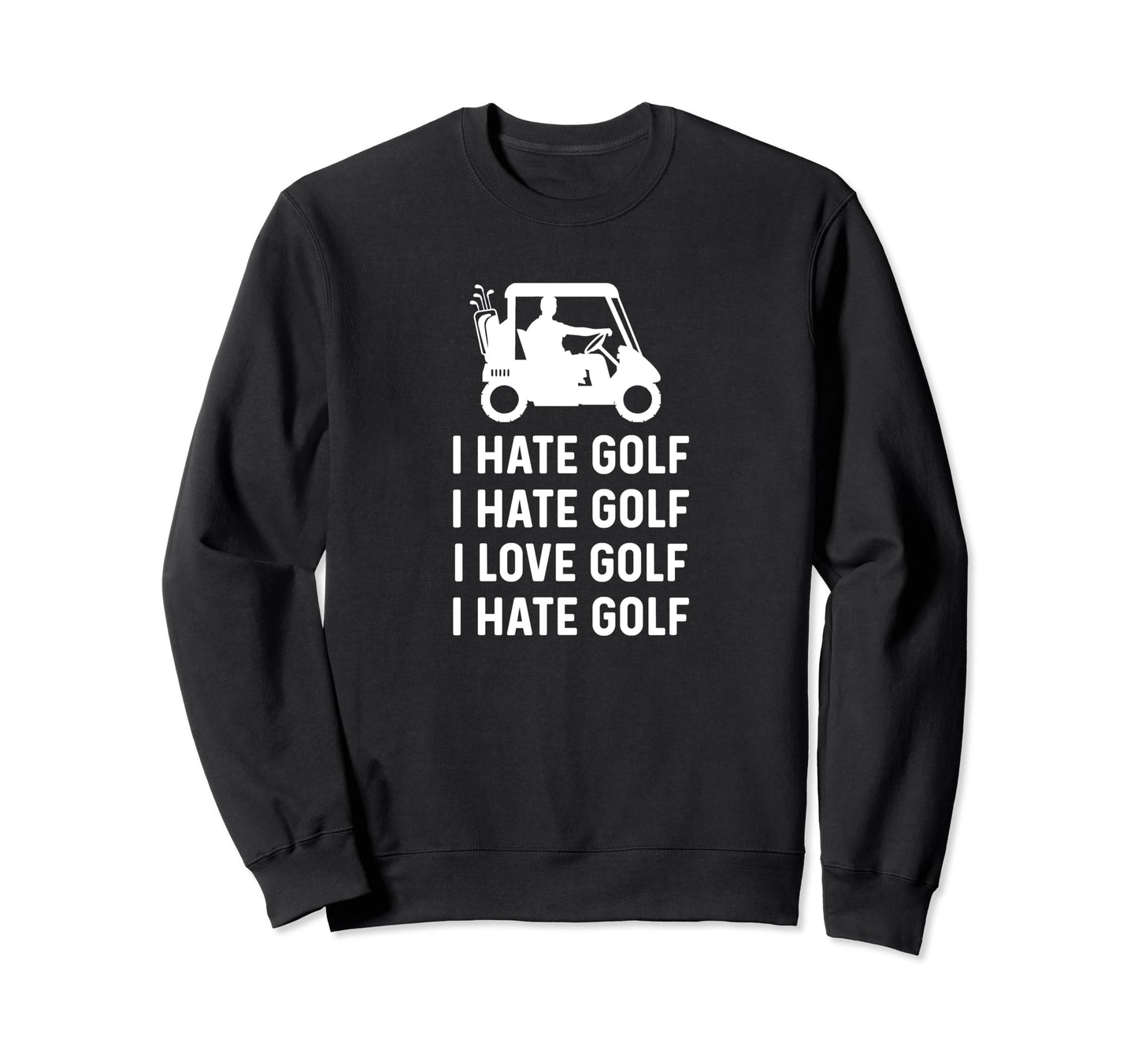 Hate Golf Love Golf Funny Golf Dad Sweatshirt - Unique Graphic Unisex - T-Shirt, Sweatshirt, Hoodie