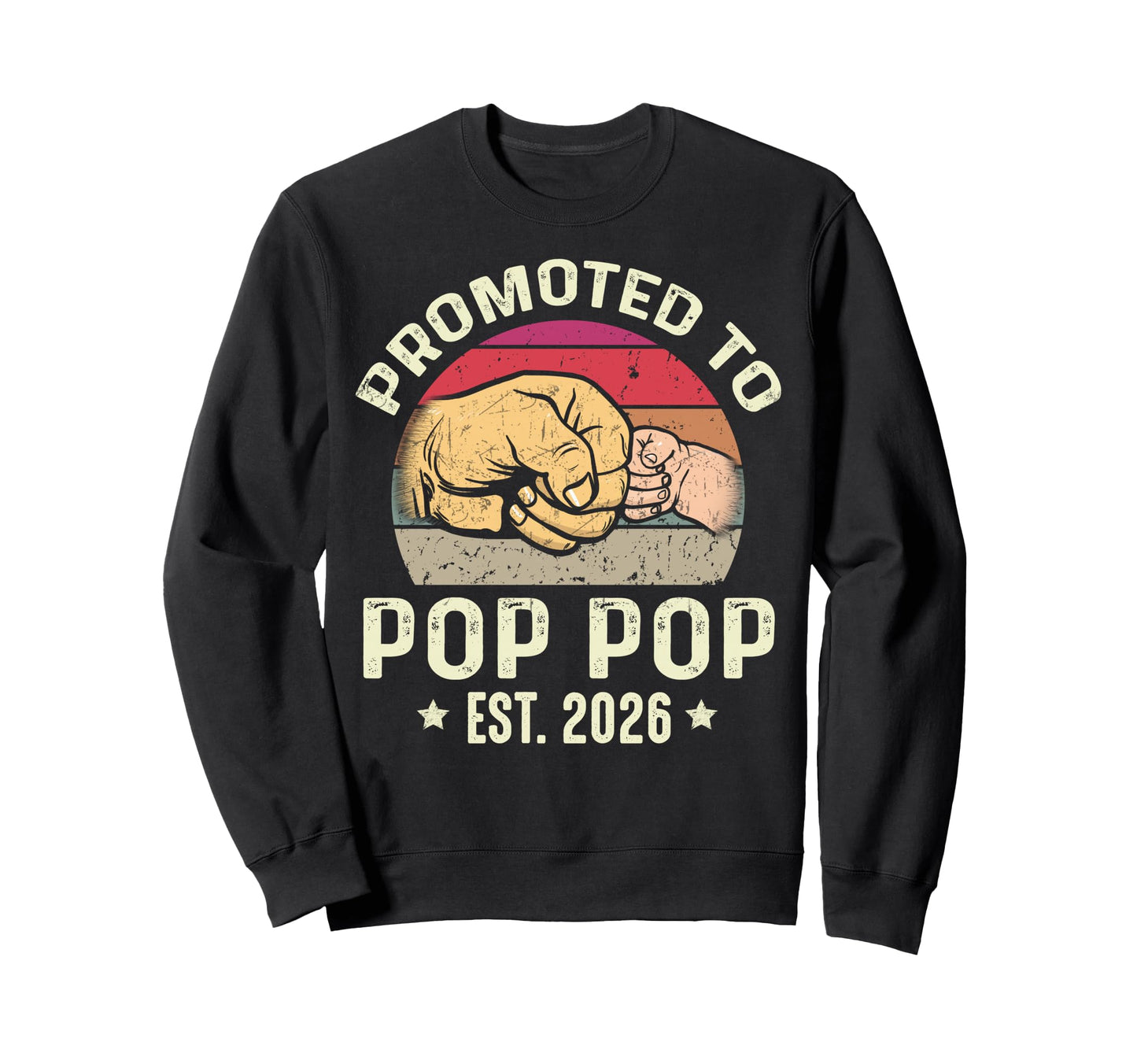 Promoted To Pop Pop Est 2026 New Sweatshirt - Streetwear Style for Adults - T-Shirt, Sweatshirt, Hoodie