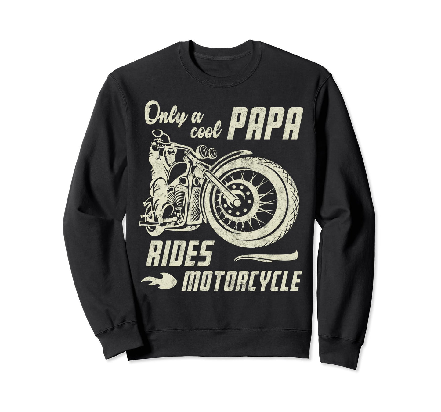 Only Dad Rides Motorcycle Fathers Sweatshirt - Unique Graphic Men Women - T-Shirt, Sweatshirt, Hoodie