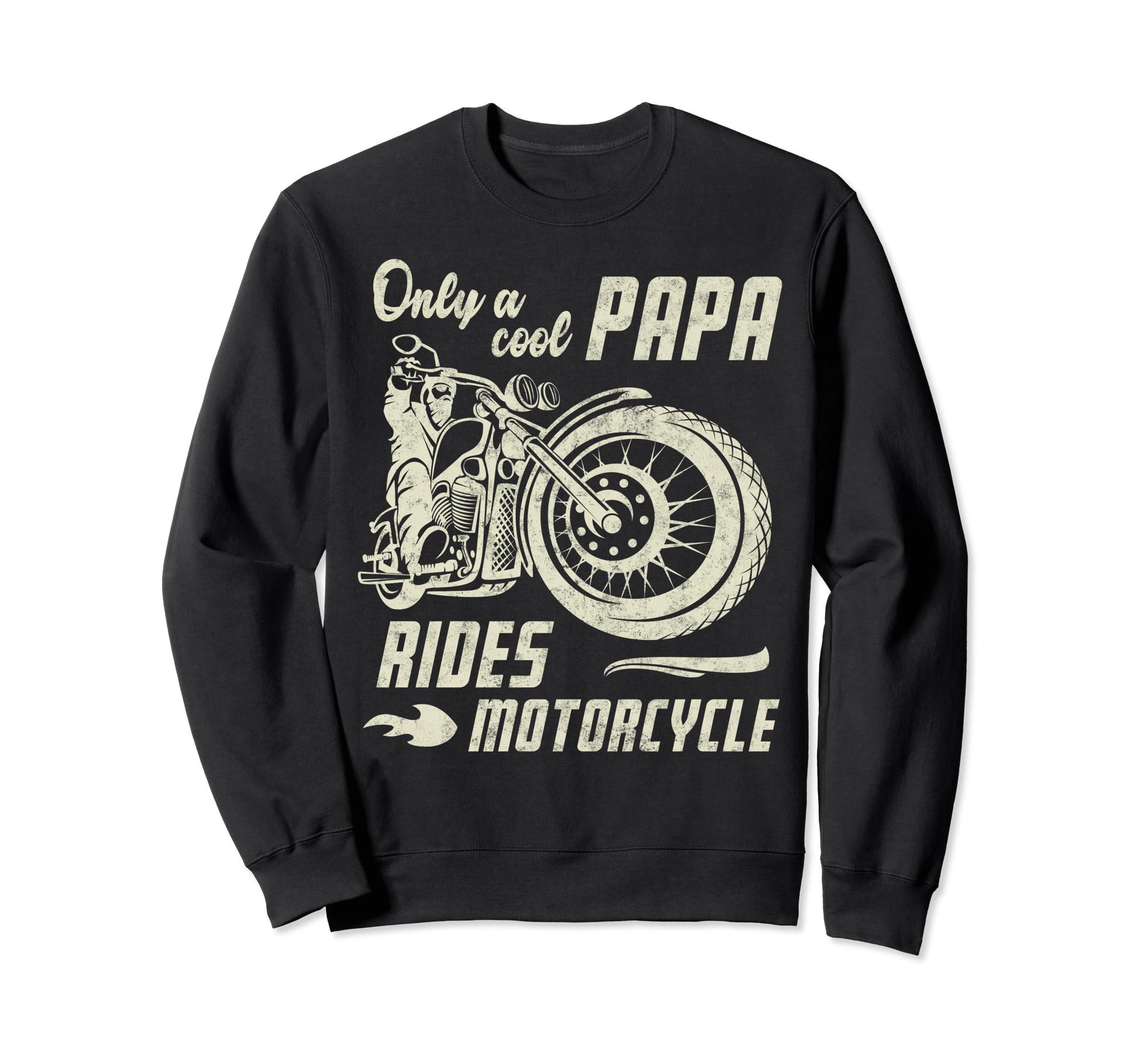 Only Dad Rides Motorcycle Fathers Sweatshirt - Unique Graphic Men Women - T-Shirt, Sweatshirt, Hoodie