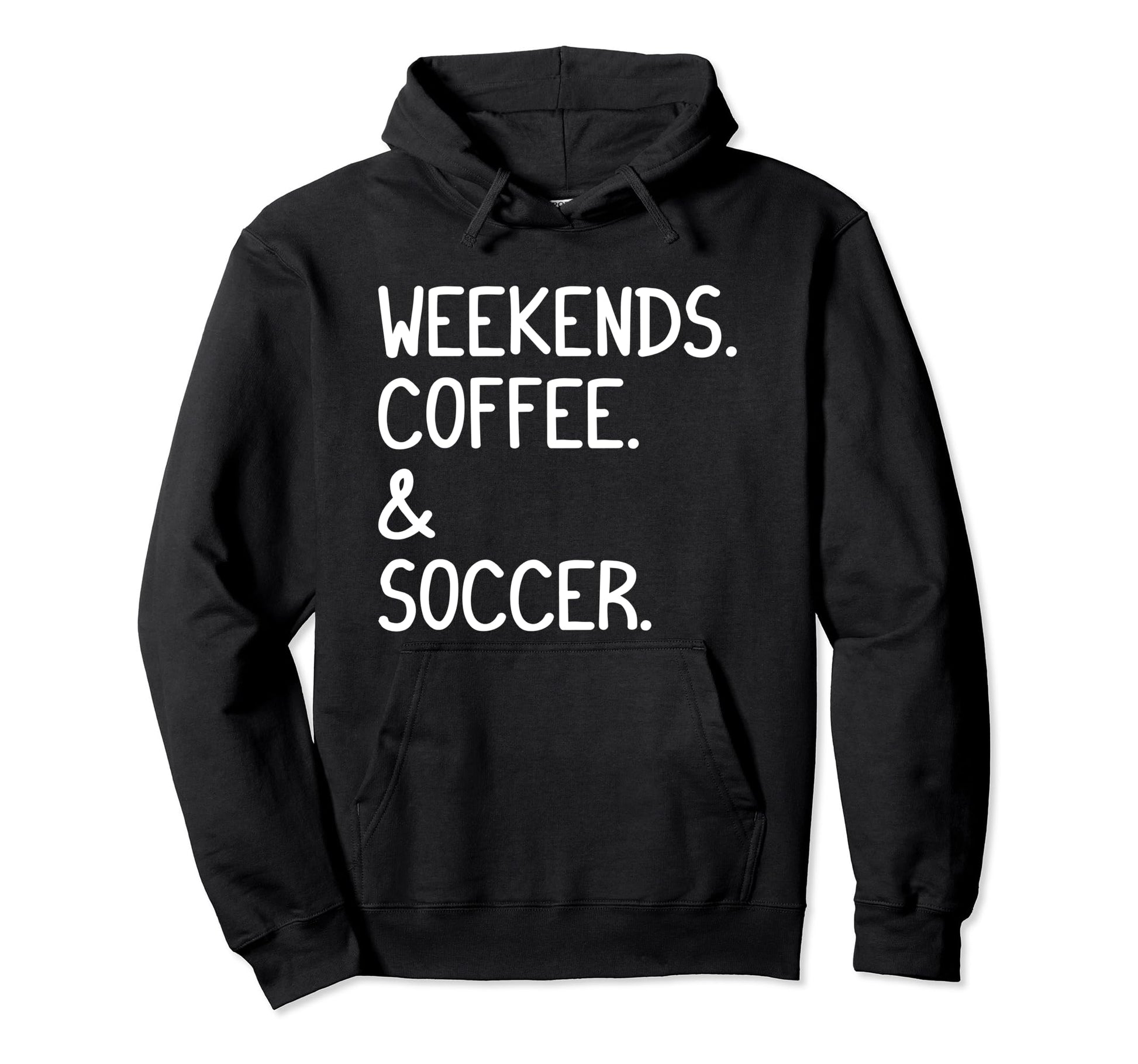 Weekends Coffee And Soccer Funny Hoodie - Fun Novelty Design Men Women - T-Shirt, Sweatshirt, Hoodie