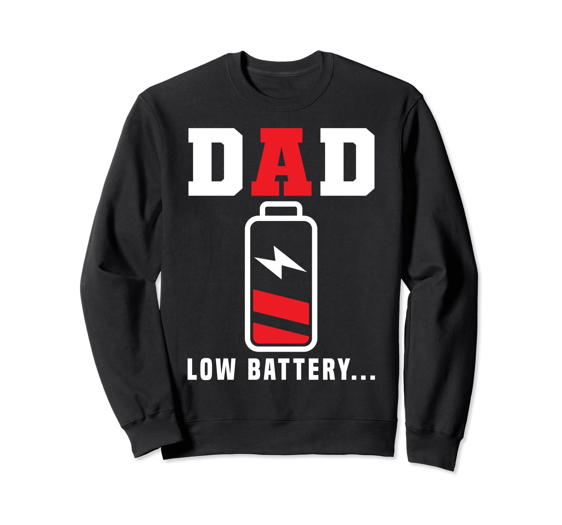 Dad Low Battery Daddy Funny Sweatshirt - Fun Novelty Design for Adults - T-Shirt, Sweatshirt, Hoodie