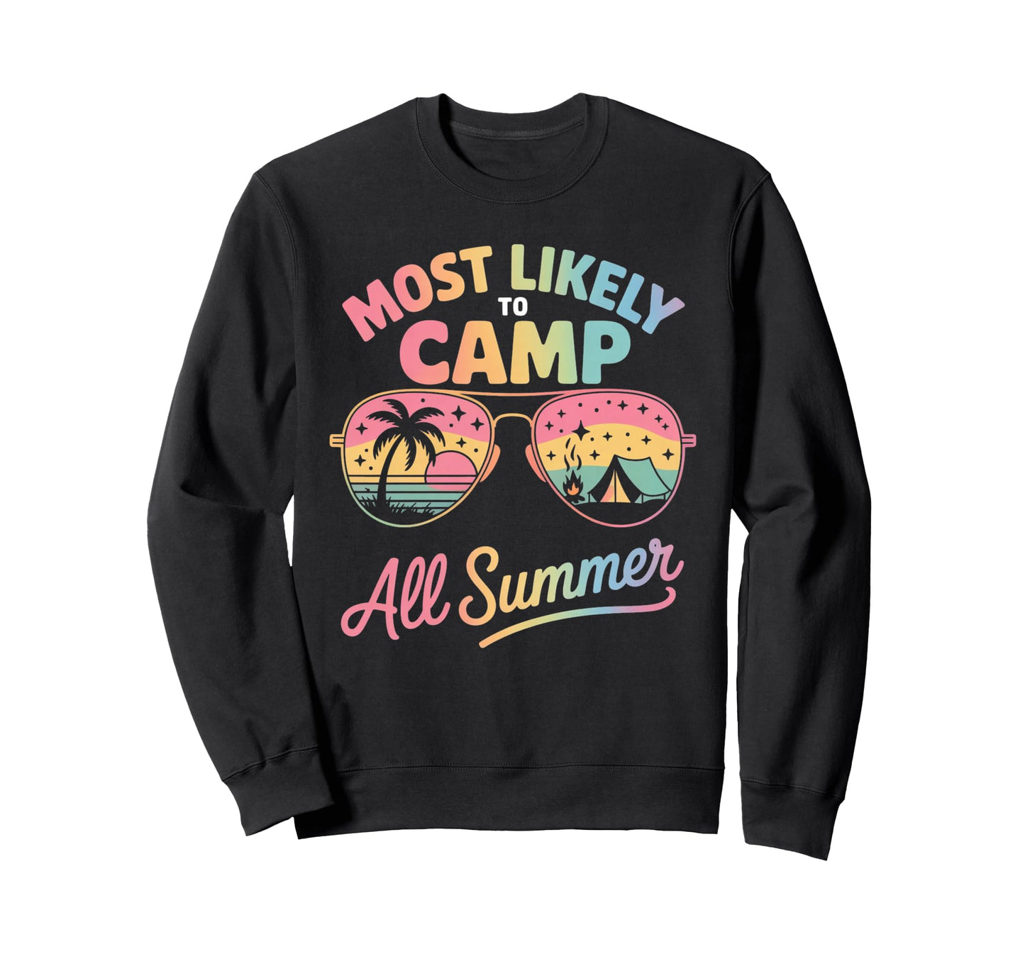 Most Likely To Camp All Summer Sweatshirt - Custom Art Print for Adults - T-Shirt, Sweatshirt, Hoodie