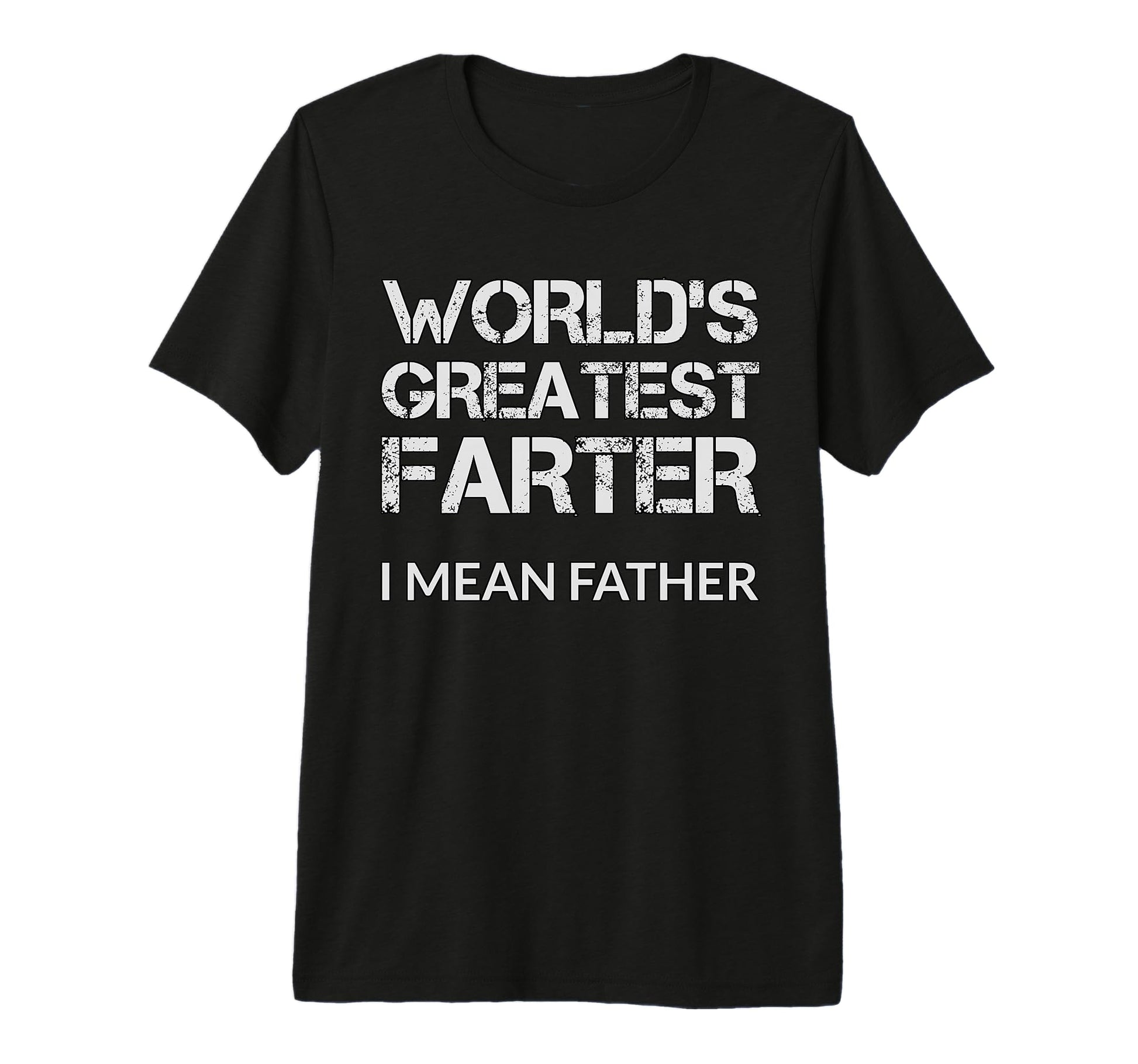 Worlds Greatest Farter I Mean Father T-Shirt - Minimalist Print for Adults - T-Shirt, Sweatshirt, Hoodie