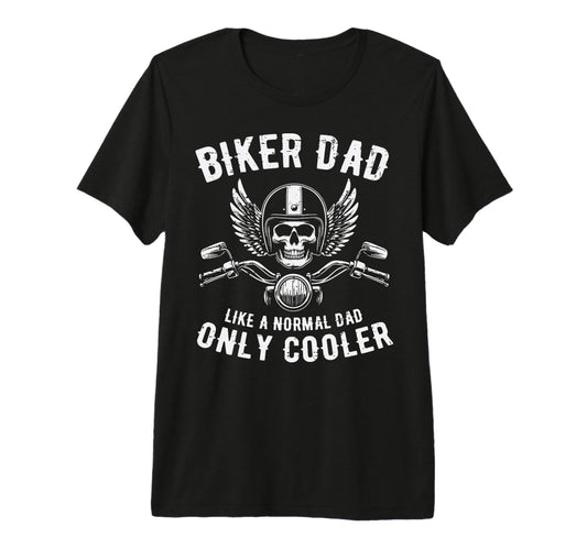 Biker Dad Like Normal Cooler Fathers Day T-Shirt - Unique Graphic Unisex - T-Shirt, Sweatshirt, Hoodie