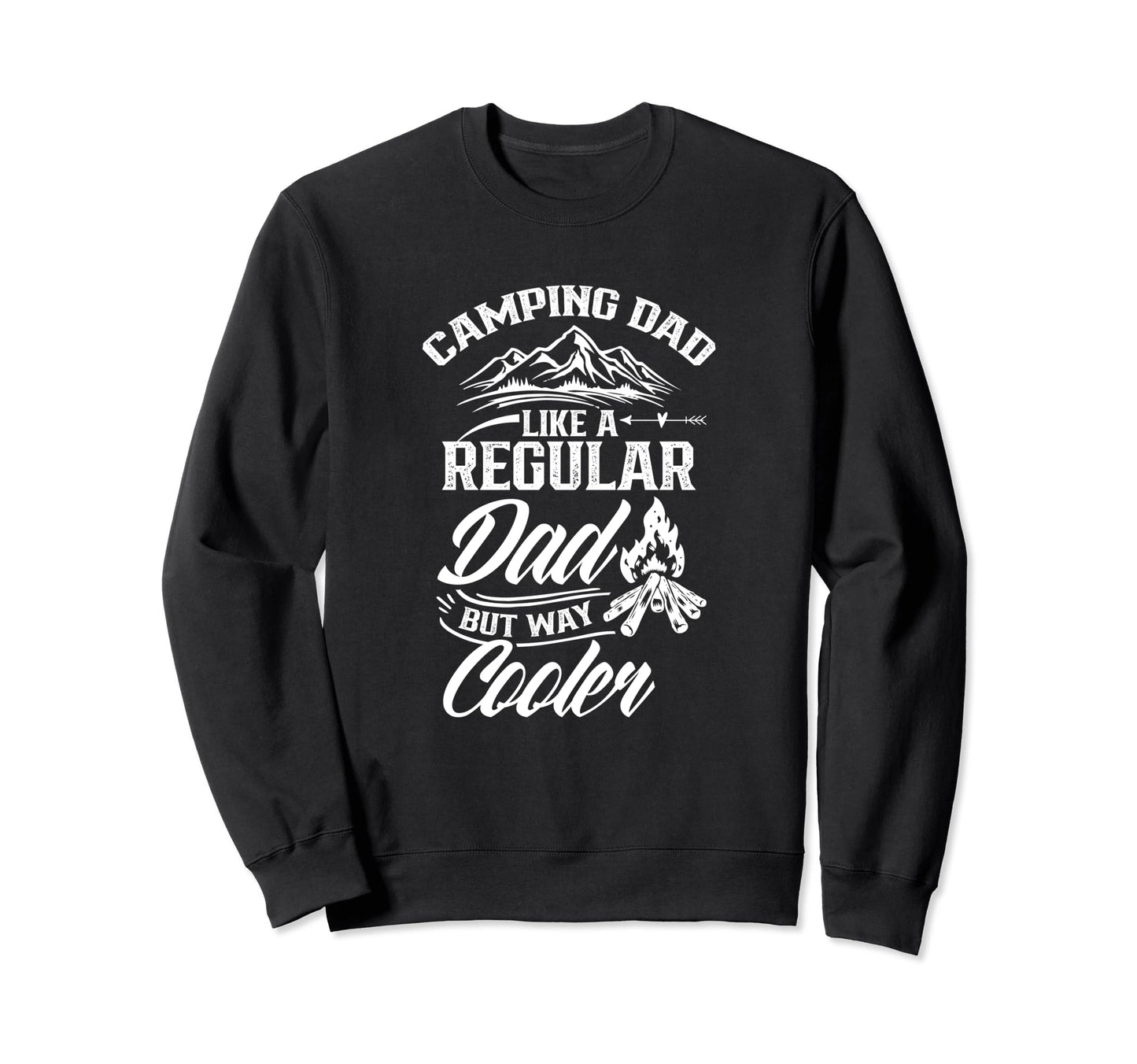 Camping Dad Like Regular Dad But Way Sweatshirt - Trendy Graphic Unisex - T-Shirt, Sweatshirt, Hoodie