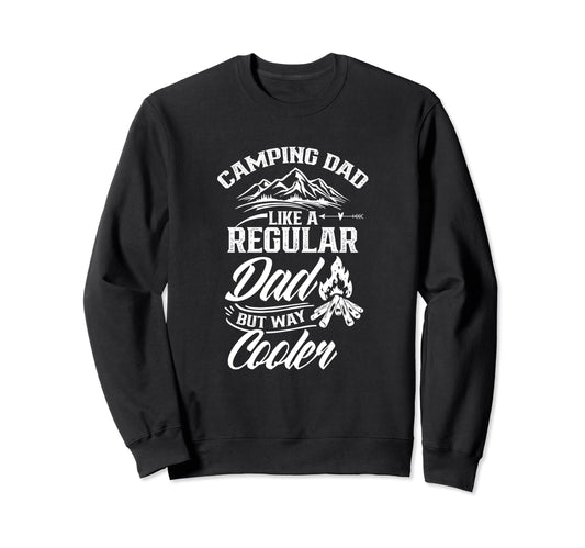 Camping Dad Like Regular Dad But Way Sweatshirt - Trendy Graphic Unisex - T-Shirt, Sweatshirt, Hoodie