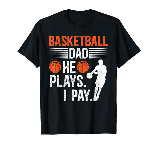 Basketball Dad I Pay Dad Basketball T-Shirt - Custom Art Print for Adults - T-Shirt, Sweatshirt, Hoodie