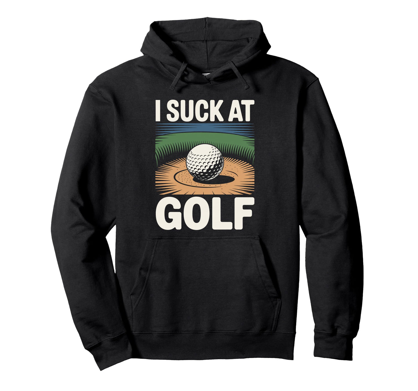 I Suck Golf Loser Dad Sarcastic Joke Hoodie - Minimalist Print Unisex - T-Shirt, Sweatshirt, Hoodie