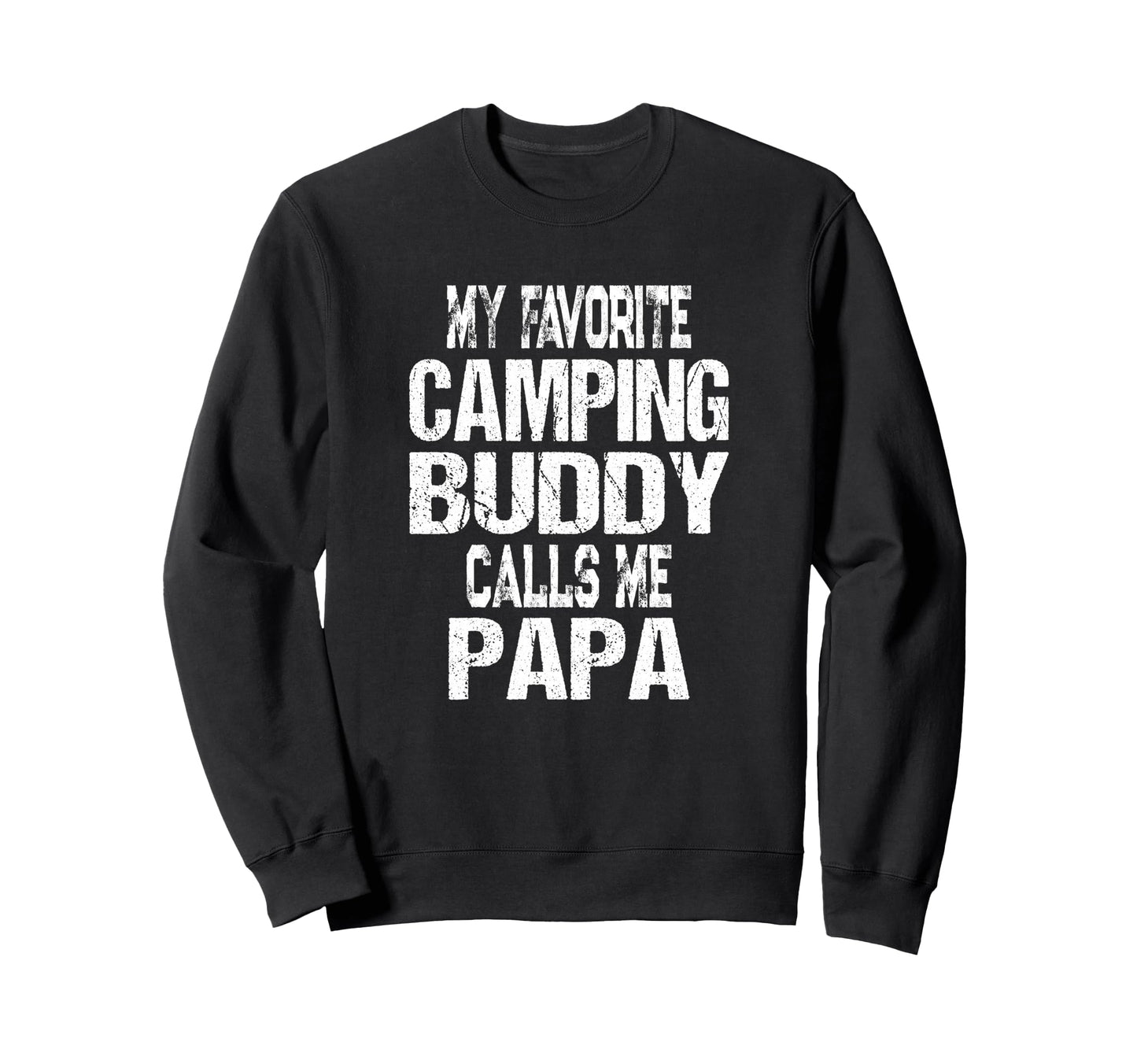 My Favorite Camping Buddy Calls Sweatshirt - Fun Novelty Design Men Women - T-Shirt, Sweatshirt, Hoodie