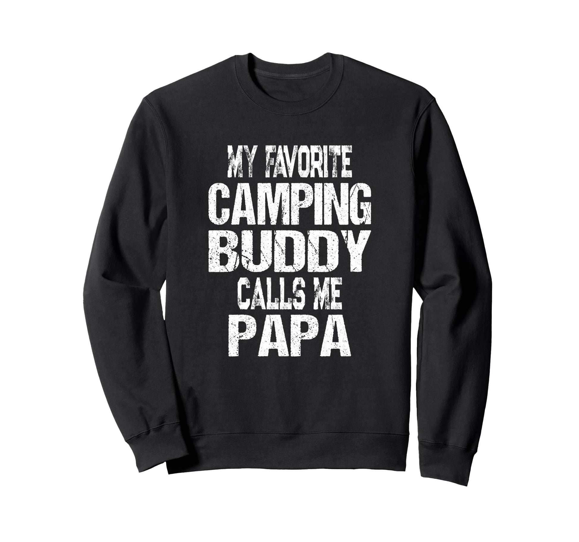 My Favorite Camping Buddy Calls Sweatshirt - Fun Novelty Design Men Women - T-Shirt, Sweatshirt, Hoodie