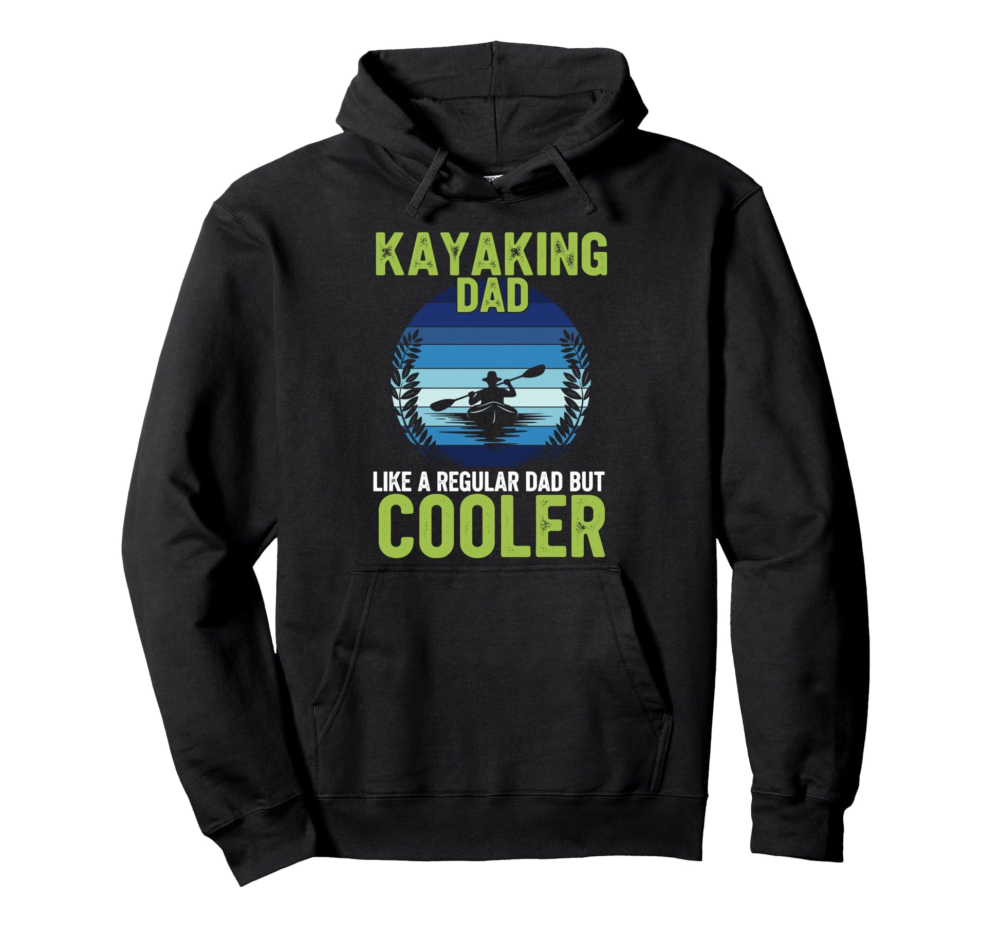 Kayaking Dad Like Regular Dad But Cooler Hoodie - Novelty Apparel Unisex - T-Shirt, Sweatshirt, Hoodie