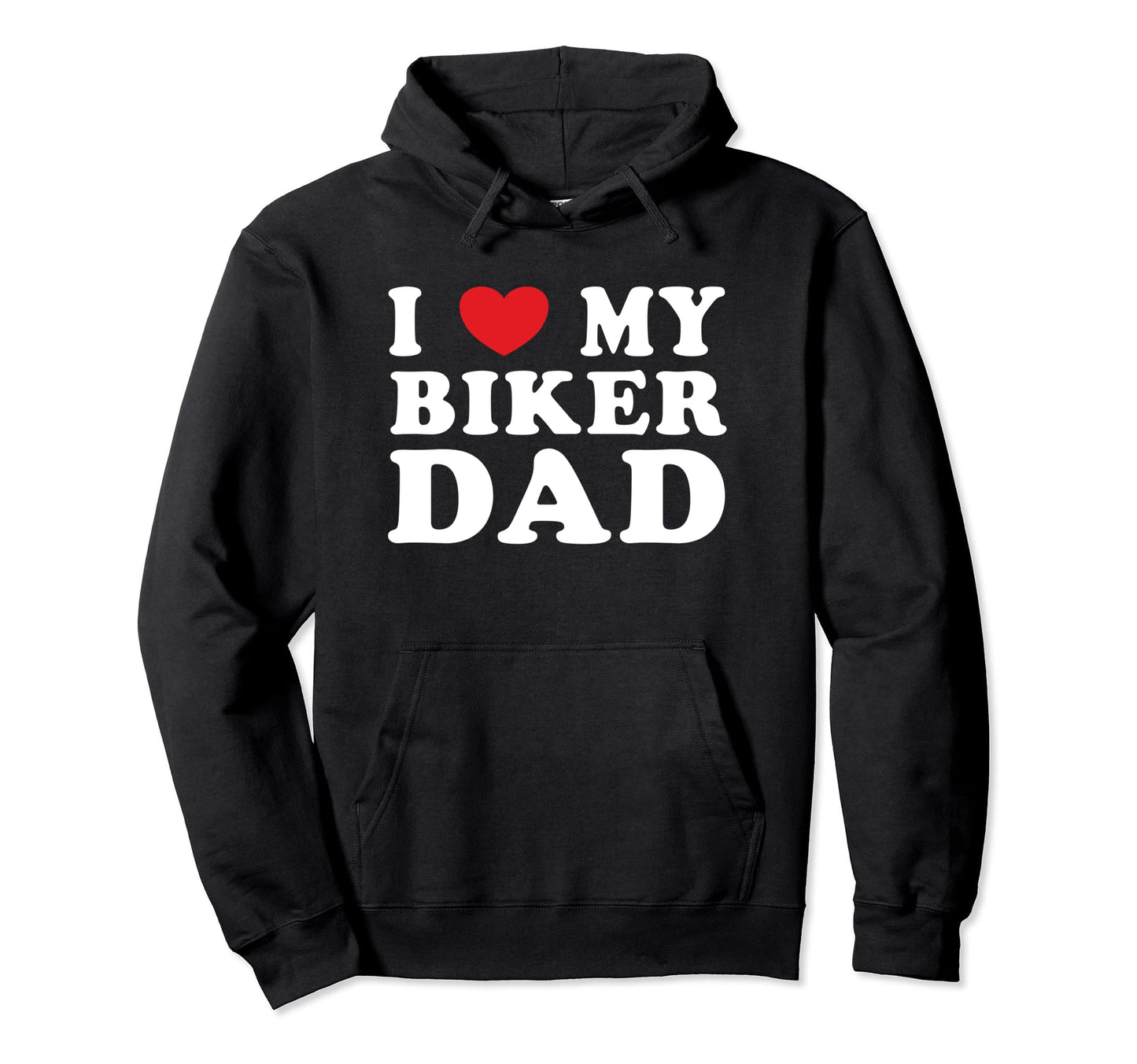 I Love My Biker Dad Freaky Father Hoodie - Trendy Graphic Men Women - T-Shirt, Sweatshirt, Hoodie
