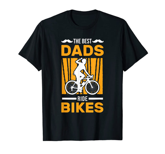 Best Dads Ride Bikes Bicycle Father T-Shirt - Aesthetic Graphic Men Women - T-Shirt, Sweatshirt, Hoodie