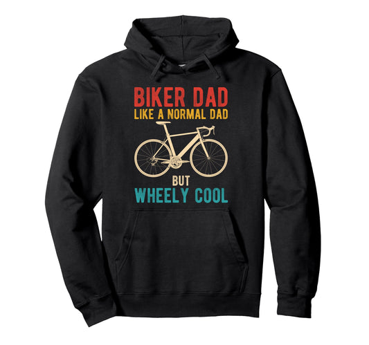 Biker Dad Like Normal Dad But Wheely Hoodie - Graphic Print for Adults - T-Shirt, Sweatshirt, Hoodie