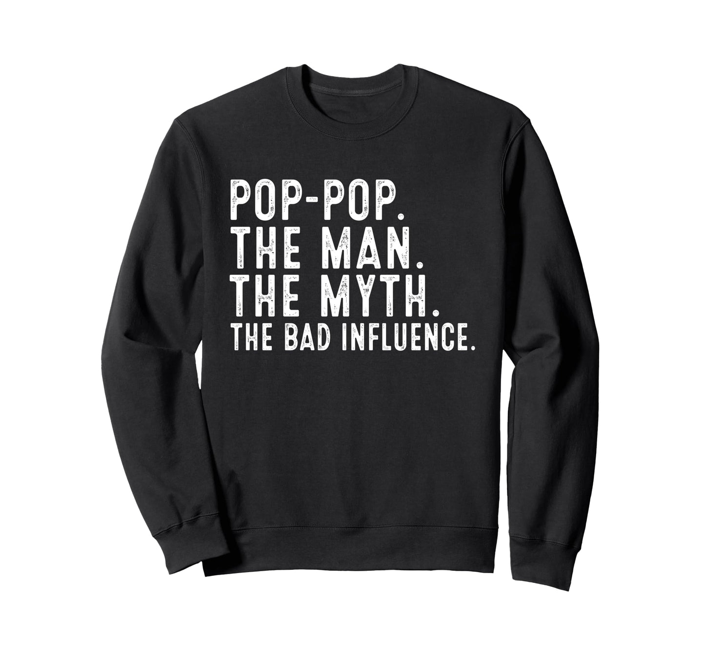 Pop Pop Myth Bad Influence Funny Sweatshirt - Streetwear Style for Adults - T-Shirt, Sweatshirt, Hoodie
