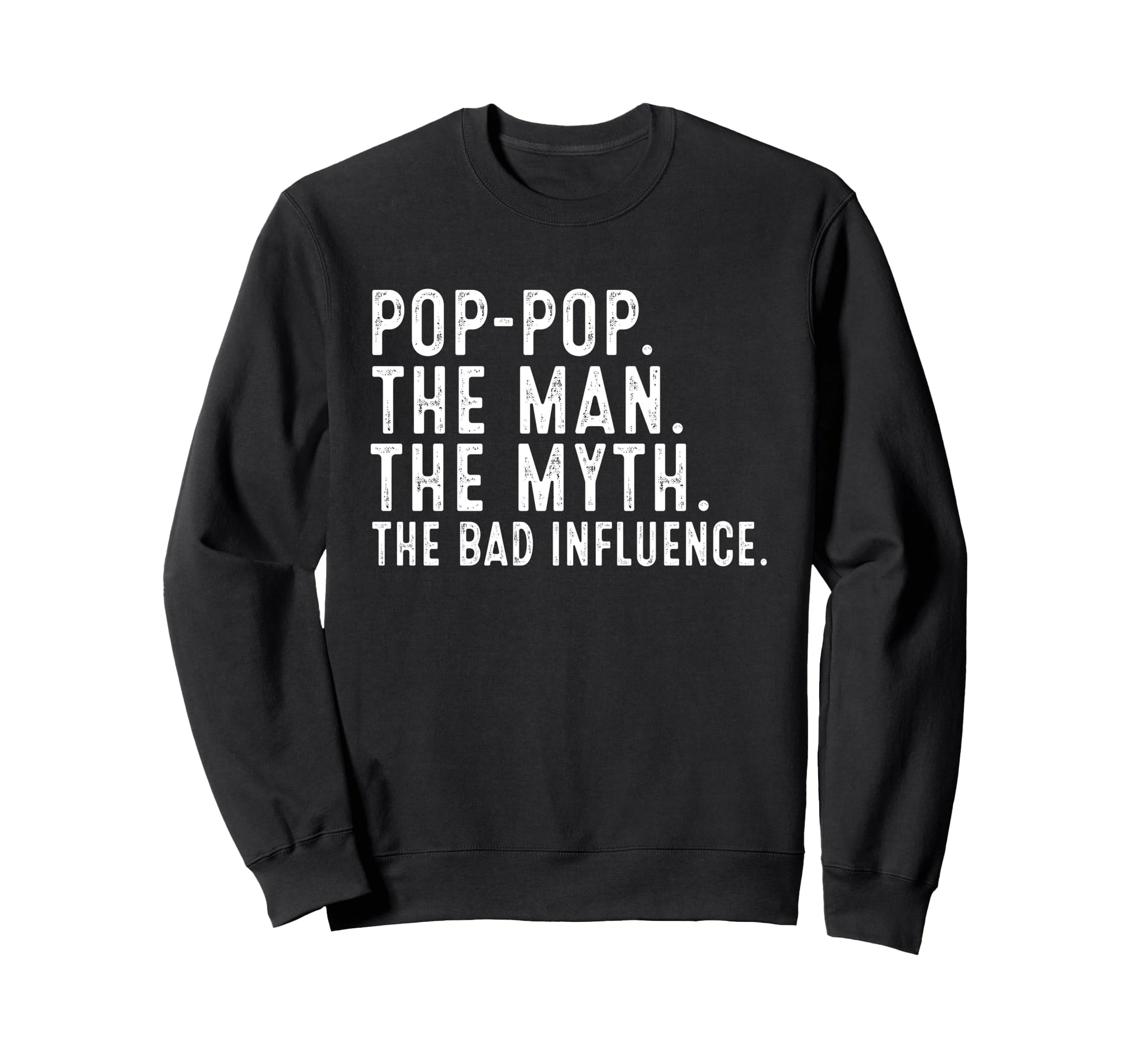 Pop Pop Myth Bad Influence Funny Sweatshirt - Streetwear Style for Adults - T-Shirt, Sweatshirt, Hoodie