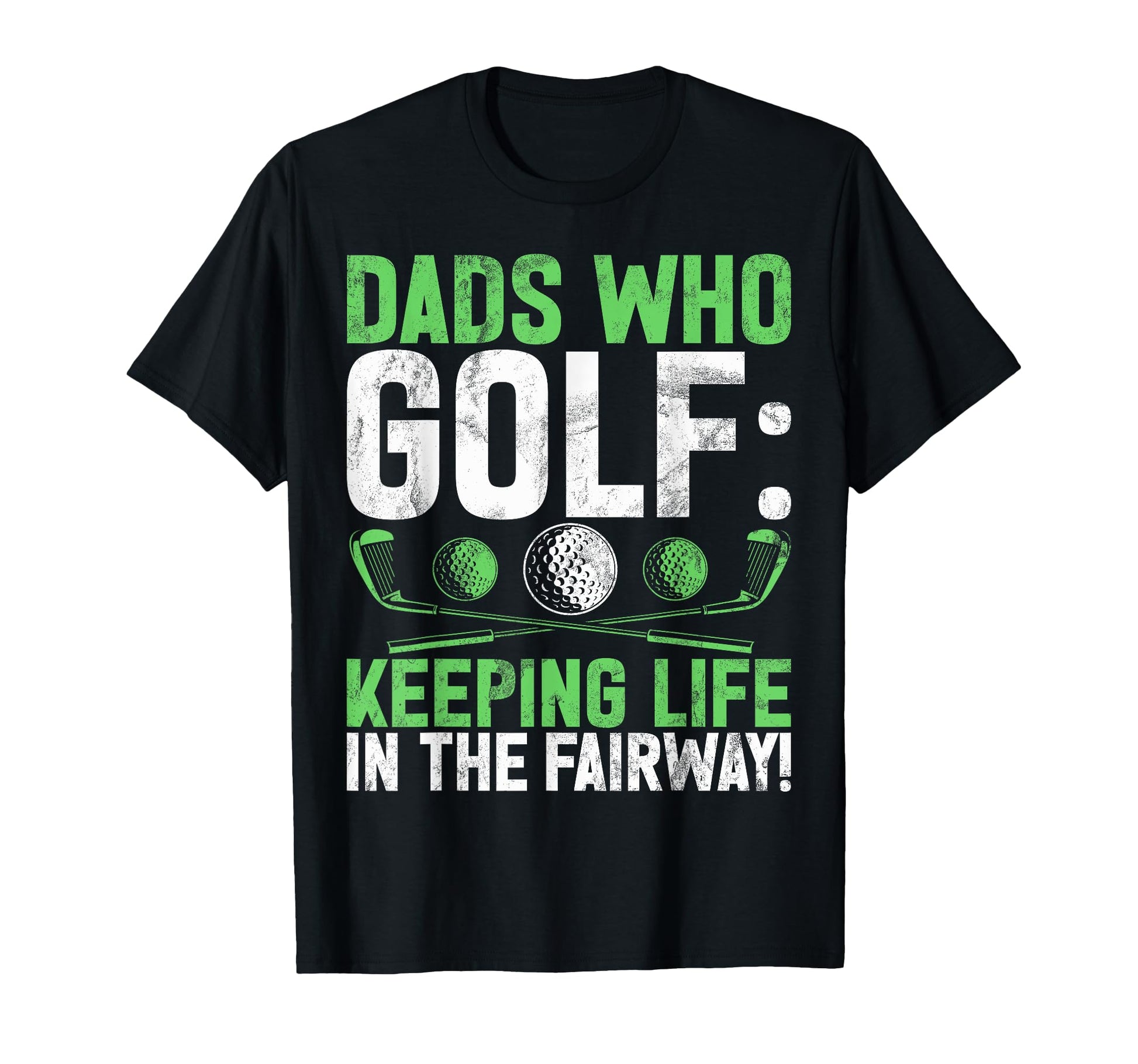 Dads Who Golf Keeping Life Fairway T-Shirt - Custom Art Print for Adults - T-Shirt, Sweatshirt, Hoodie