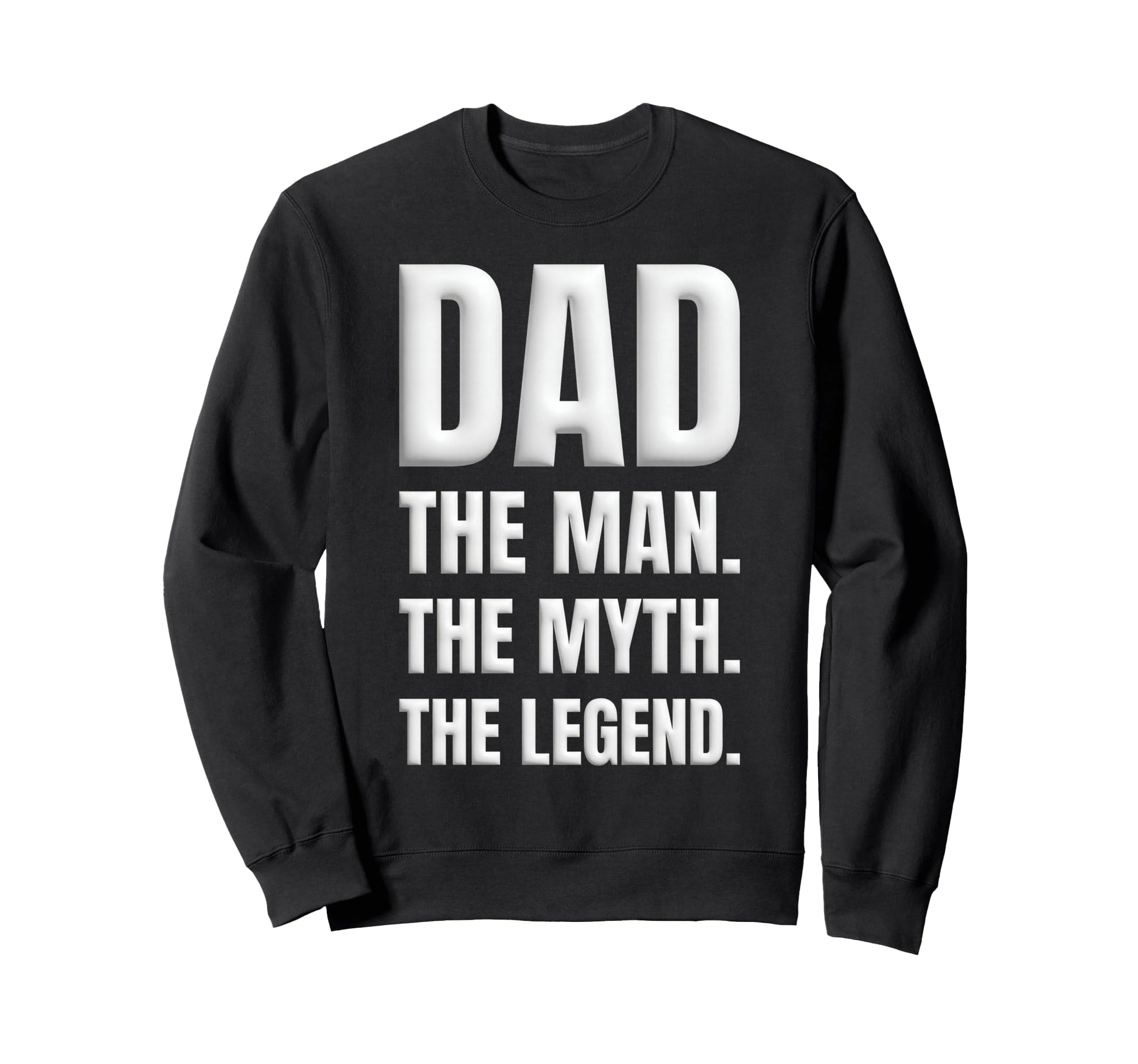 Dad Myth Legend Funny Fathers Day Sweatshirt - Graphic Print Men Women - T-Shirt, Sweatshirt, Hoodie