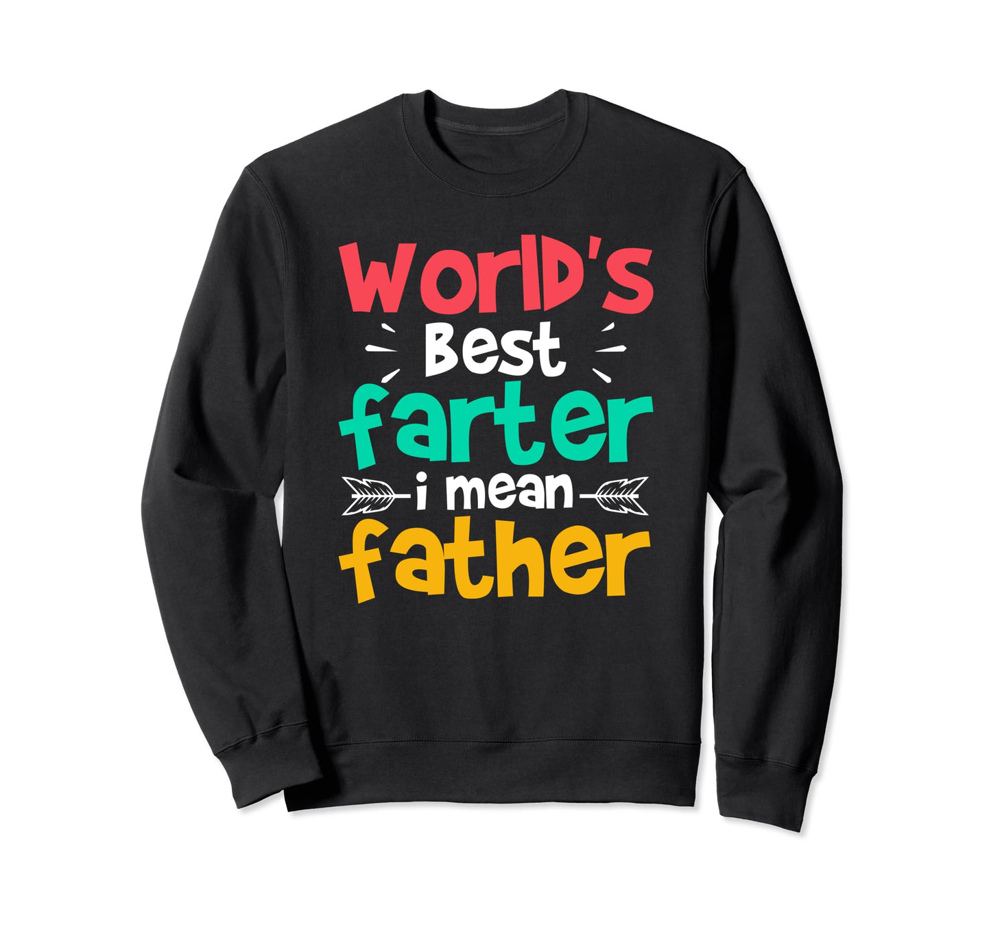 Best Dad Funny Father Daddy Husband Sweatshirt - Unique Graphic Men Women - T-Shirt, Sweatshirt, Hoodie
