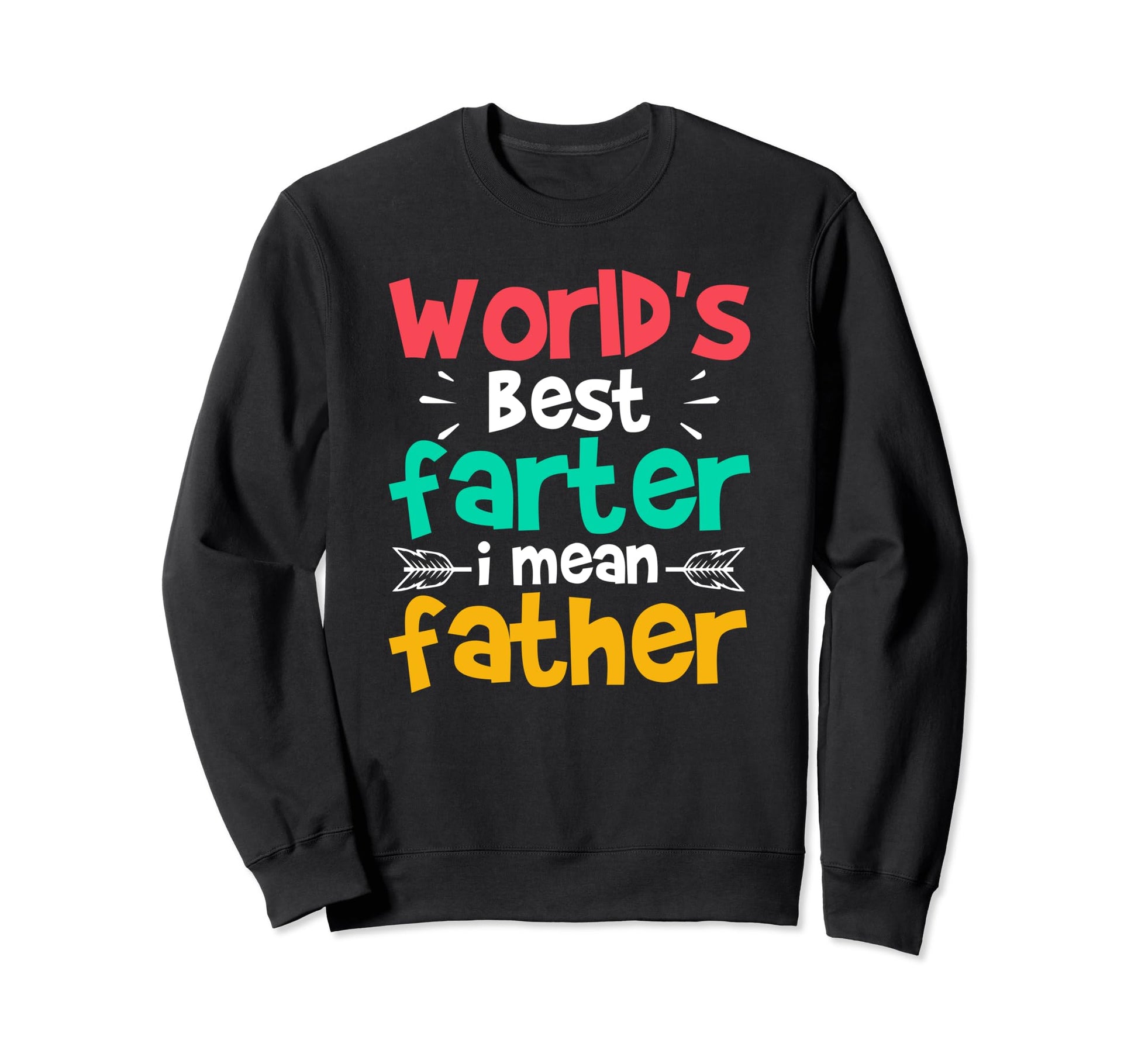 Best Dad Funny Father Daddy Husband Sweatshirt - Unique Graphic Men Women - T-Shirt, Sweatshirt, Hoodie