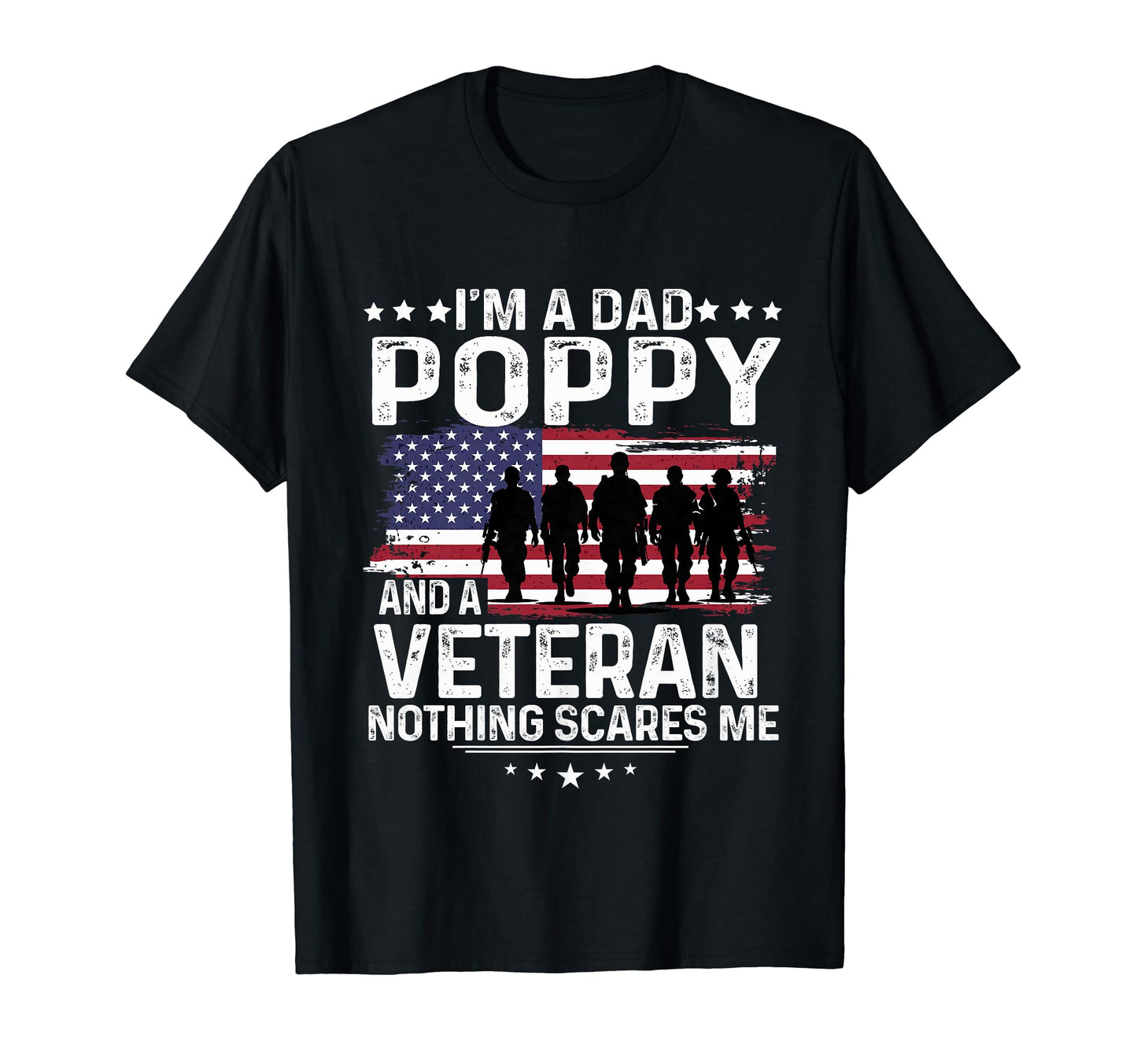 Dad Poppy Veteran Nothing Scares T-Shirt - Casual Everyday Wear Men Women - T-Shirt, Sweatshirt, Hoodie