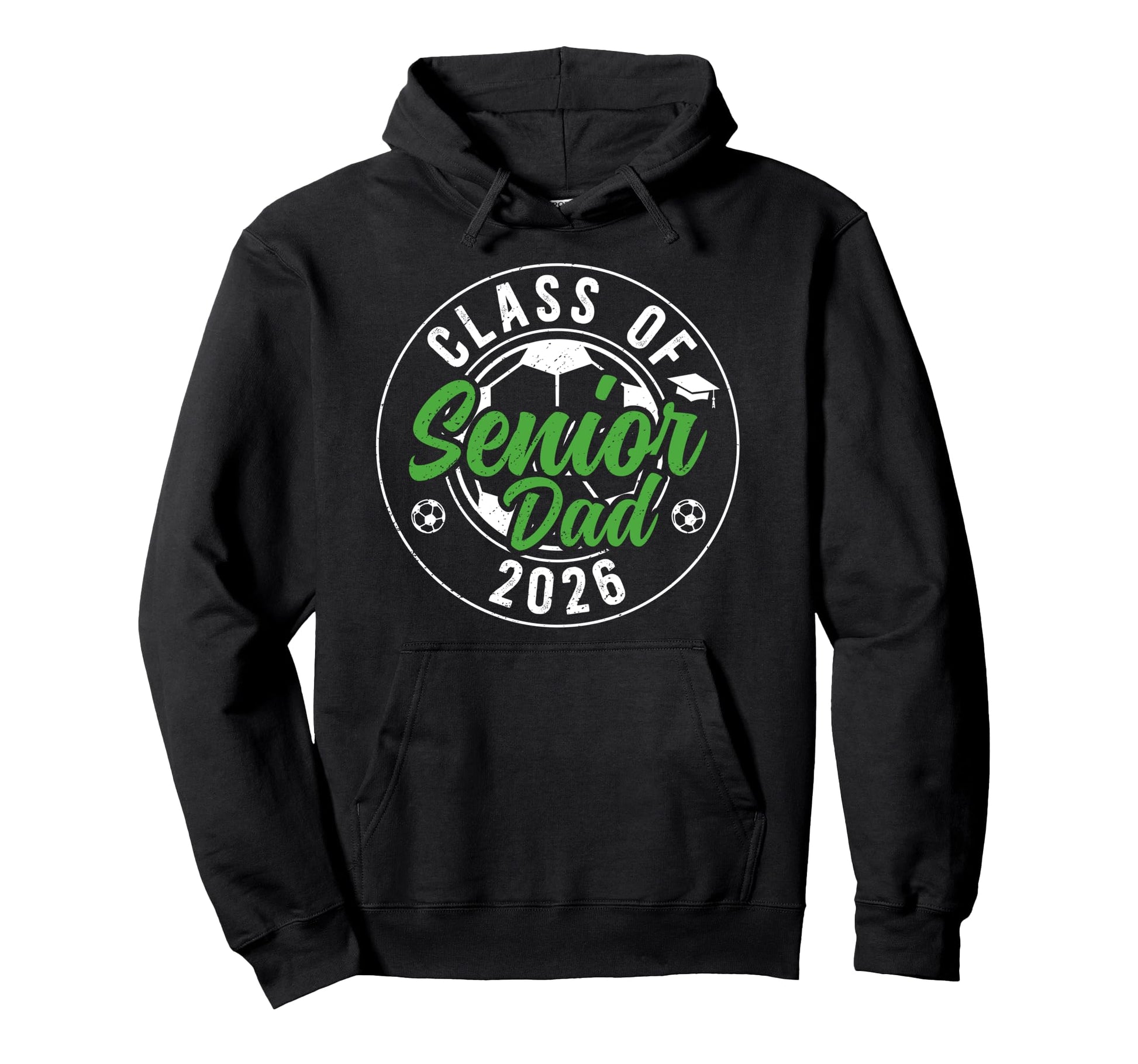 Soccer Senior Dad Class 2026 Soccer Hoodie - Streetwear Style Men Women - T-Shirt, Sweatshirt, Hoodie