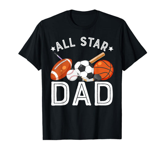 All Star Dad Birthday Basketball Soccer T-Shirt - Custom Art Print Unisex - T-Shirt, Sweatshirt, Hoodie