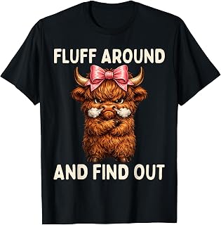 Fluff Around and Find Out Funny Scottish Highland Cow Women T-Shirt Unisex T-shirt, Sweatshirt, Hoodie, Long Sleeve Tee - T-Shirt, Sweatshirt, Hoodie