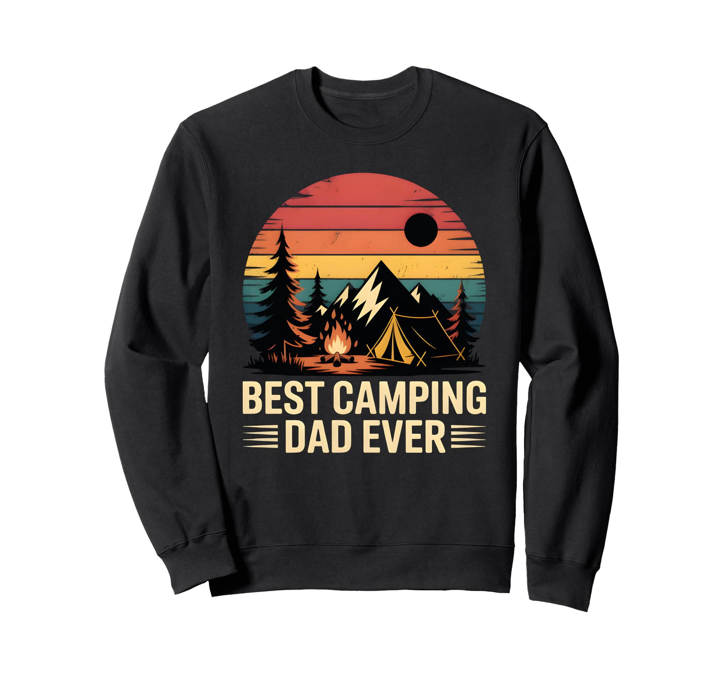 Best Camping Dad Ever Funny Fathers Sweatshirt - Unique Graphic Men Women - T-Shirt, Sweatshirt, Hoodie