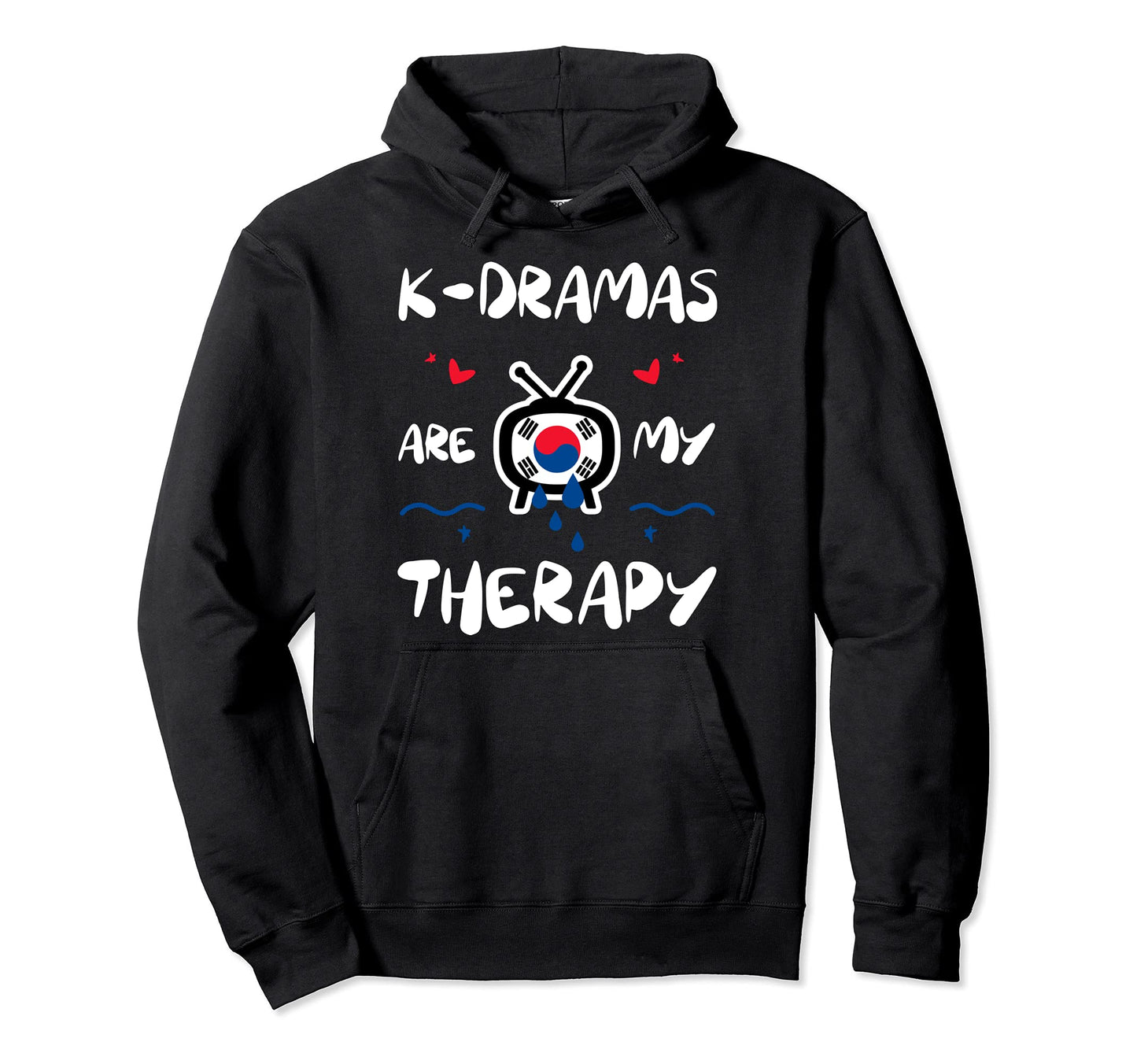 K Dramas Are My Therapy K Pop Music Lover Hoodie - Unique Graphic Unisex - T-Shirt, Sweatshirt, Hoodie