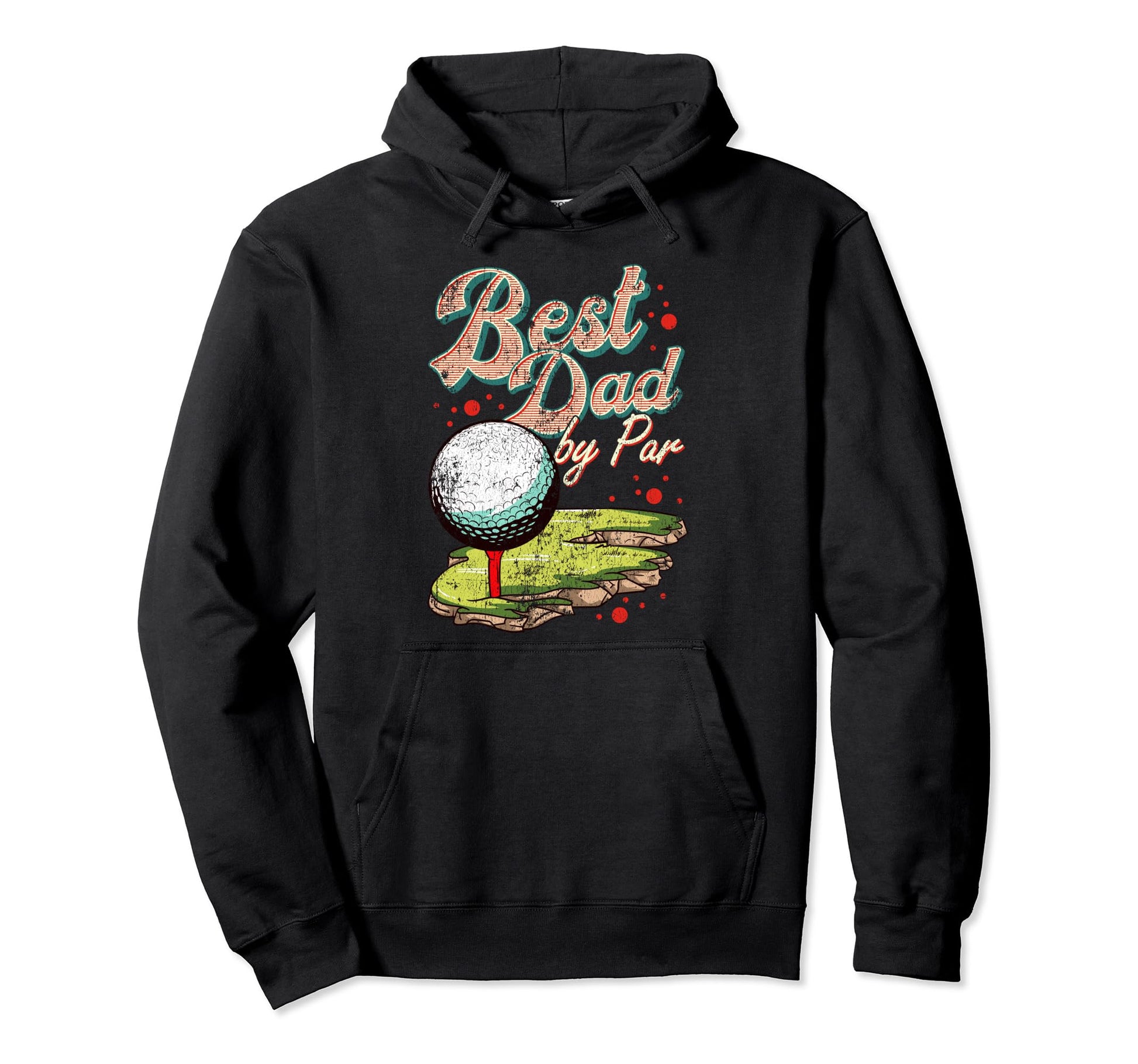 Best Dad Par Golf Golfer Golfing Hoodie - Fun Novelty Design Men Women - T-Shirt, Sweatshirt, Hoodie