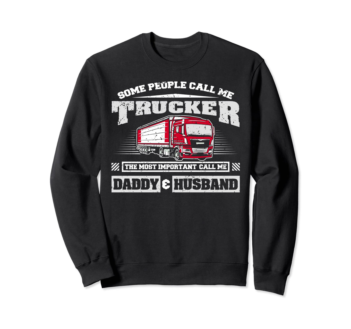 Trucker Daddy Or Trucker Husband Sweatshirt - Streetwear Style Men Women - T-Shirt, Sweatshirt, Hoodie