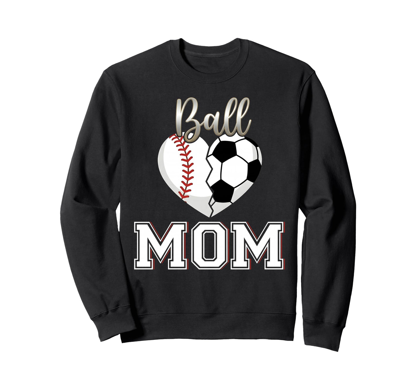 Ball Mom Baseball Soccer Heart Mothers Sweatshirt - Graphic Print Unisex - T-Shirt, Sweatshirt, Hoodie