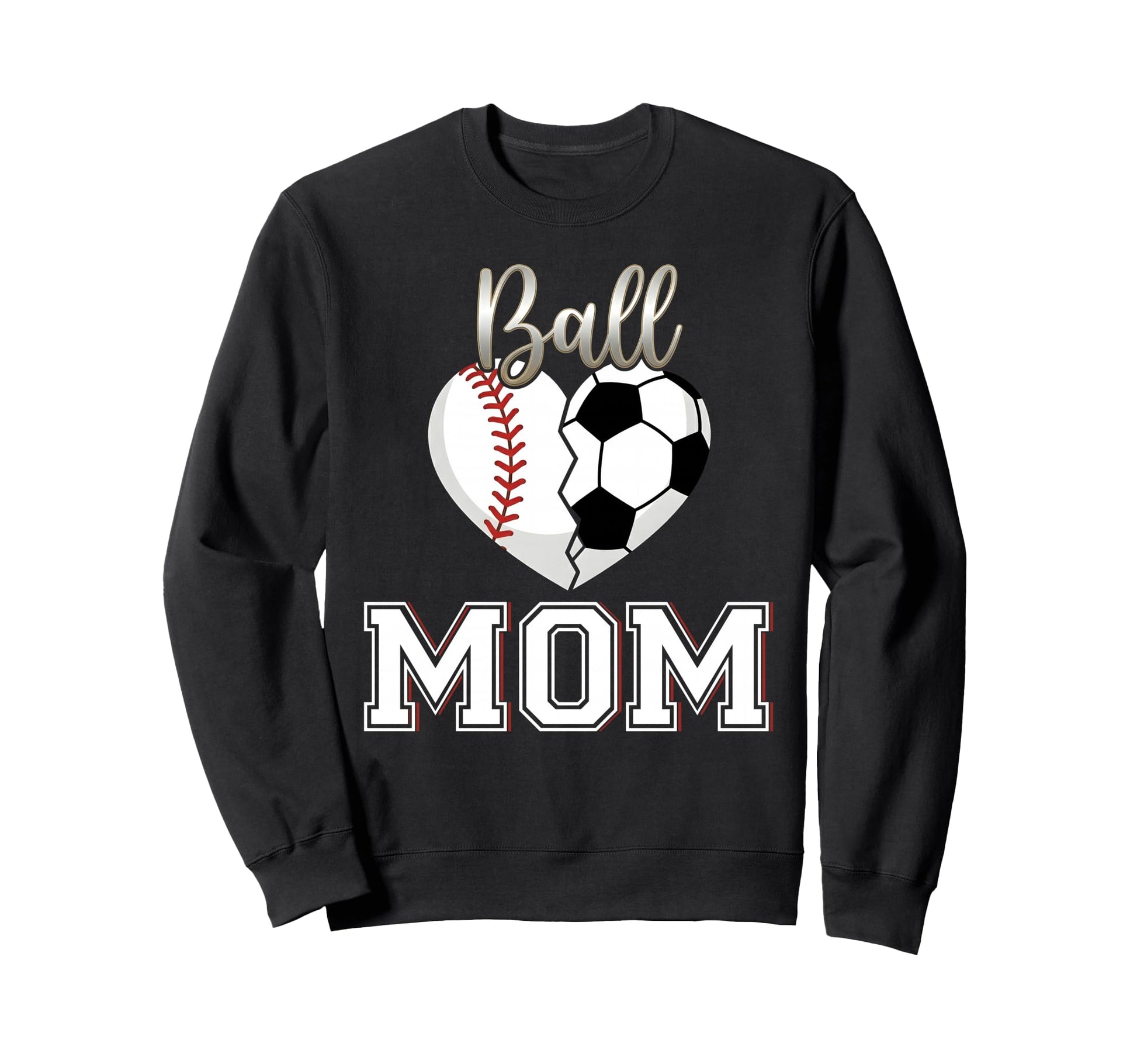 Ball Mom Baseball Soccer Heart Mothers Sweatshirt - Graphic Print Unisex - T-Shirt, Sweatshirt, Hoodie