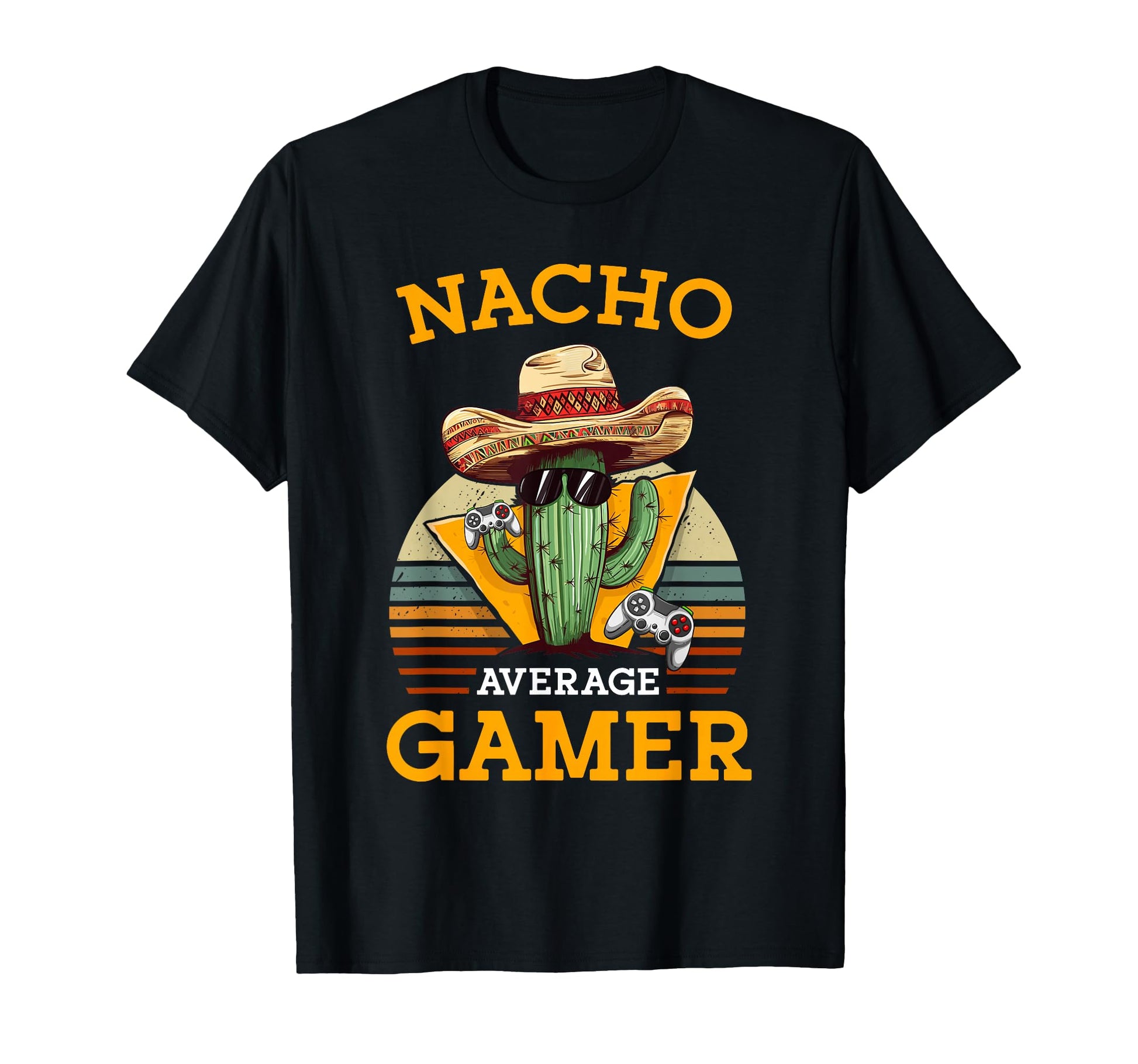 Nacho Average Gamer Video Game T-Shirt - Casual Everyday Wear Unisex - T-Shirt, Sweatshirt, Hoodie